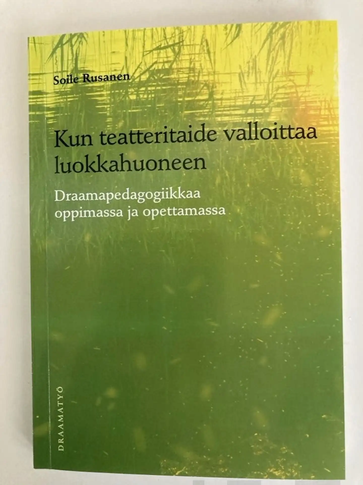 Rusanen, Kun teatteritaide valloittaa luokkahuoneen - Draamapedagogiikkaa oppimassa ja opettamassa