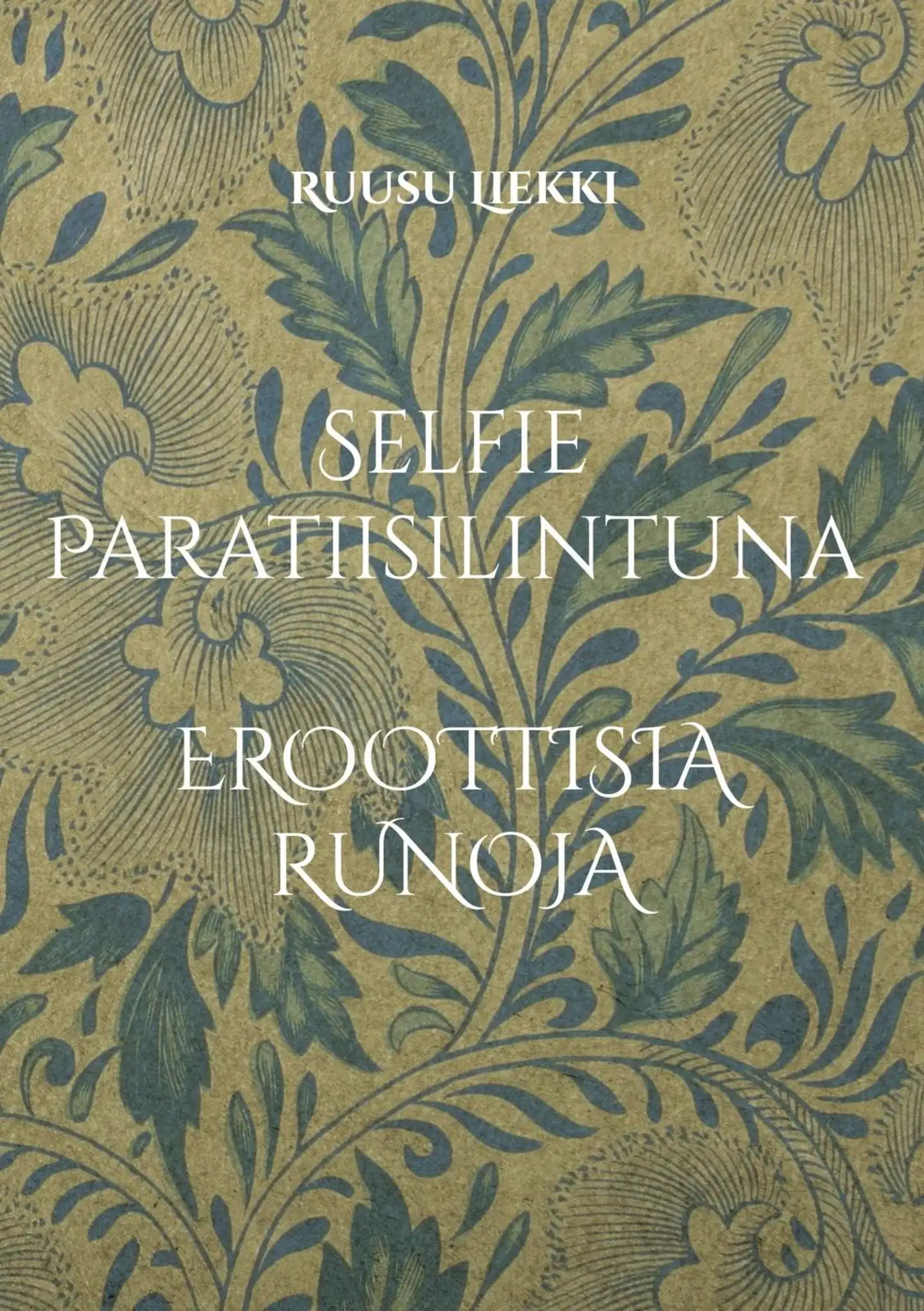 Liekki, Selfie Paratiisilintuna - Eroottisia runoja
