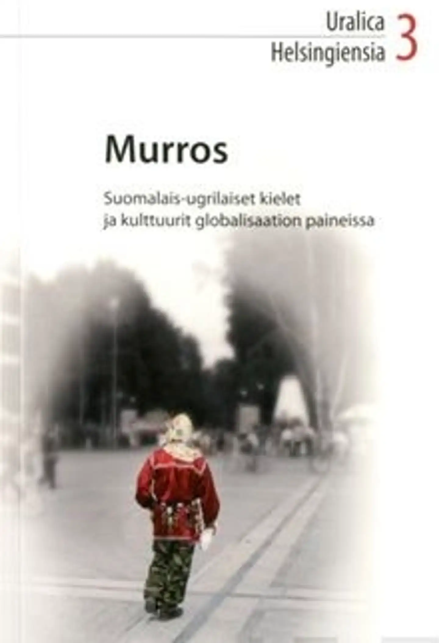 Murros - suomalais-ugrilaiset kielet ja kulttuurit globalisaation paineissa