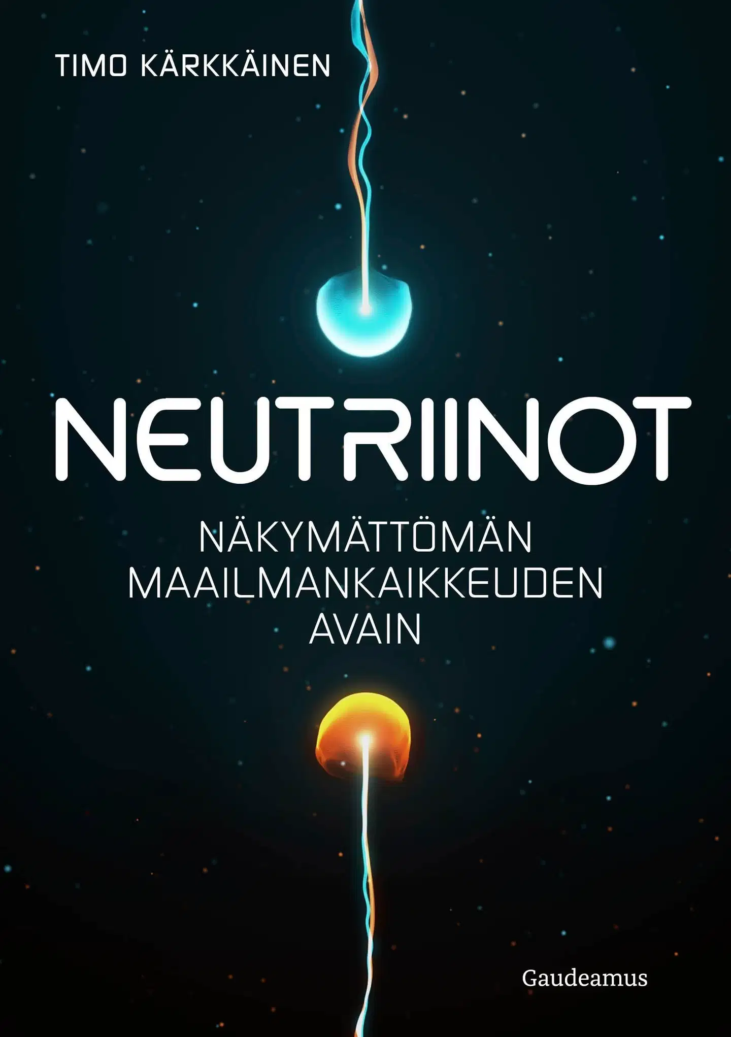Kärkkäinen, Neutriinot - Näkymättömän maailmankaikkeuden avain