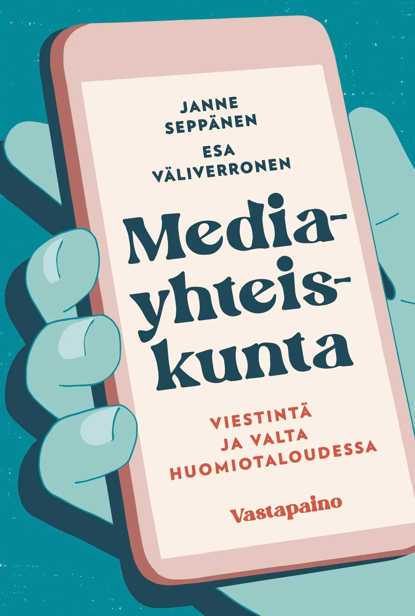 Seppänen, Mediayhteiskunta - Viestintä ja valta huomiotaloudessa