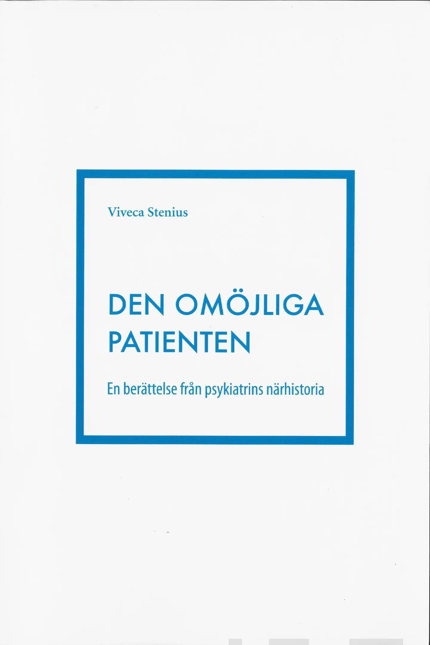 Stenius, Den omöjliga patienten - En berättelse från psykiatrins närhistoria