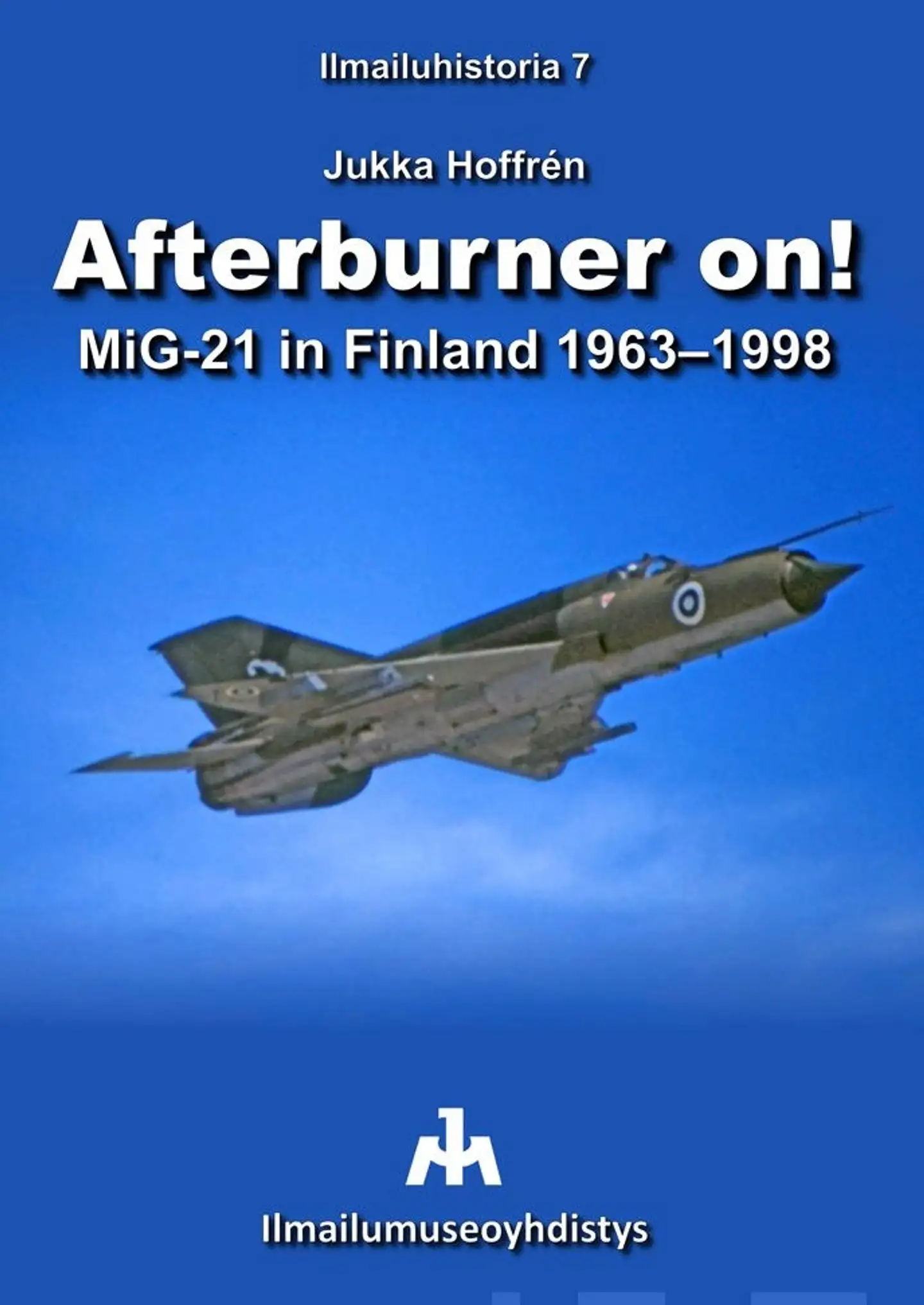 Hoffrén, Afterburner on! - MiG-21 in Finland 1963-1998