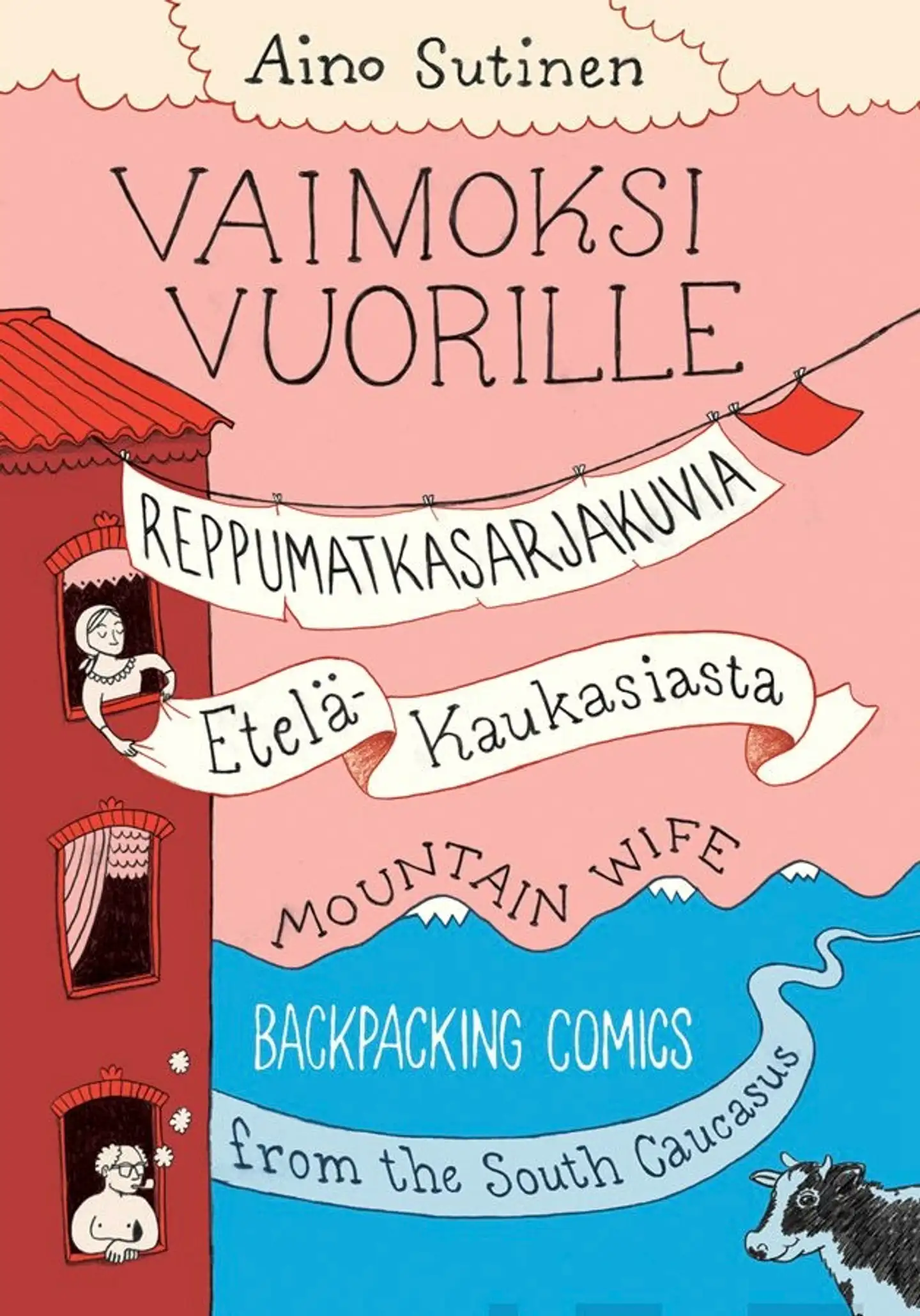 Sutinen, Vaimoksi vuorille - Mountain Wife - Reppumatkasarjakuvia Etelä-Kaukasiasta - Backpacking Comics from the South Caucasus