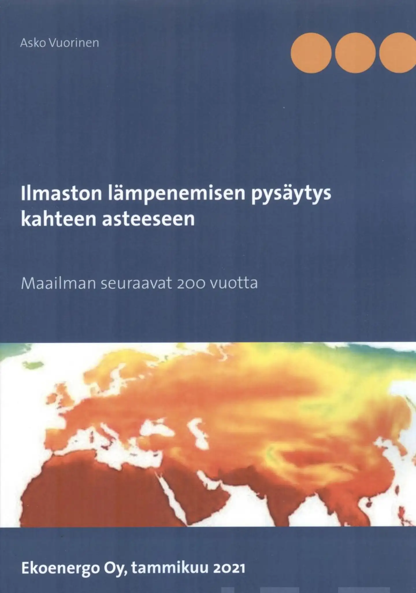 Vuorinen, Ilmaston lämpenemisen pysäytys kahteen asteeseen - Maailman seuraavat 200 vuotta