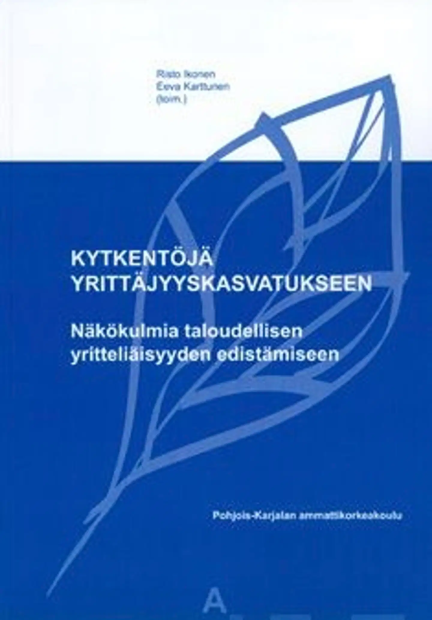 Kytkentöjä yrittäjyyskasvatukseen - näkökulmia taloudellisen yritteliäisyyden edistämiseen