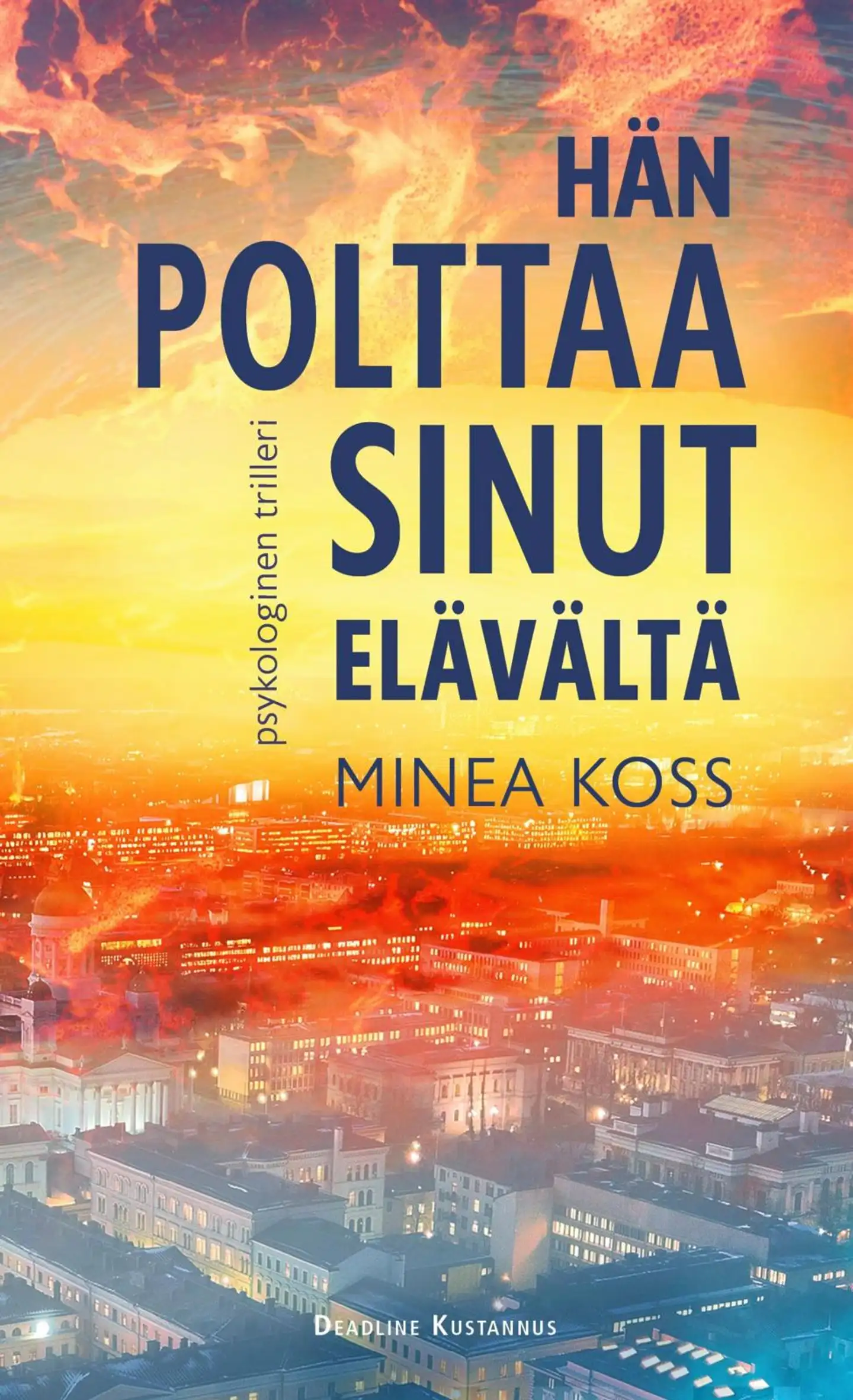 Koss, Hän polttaa sinut elävältä