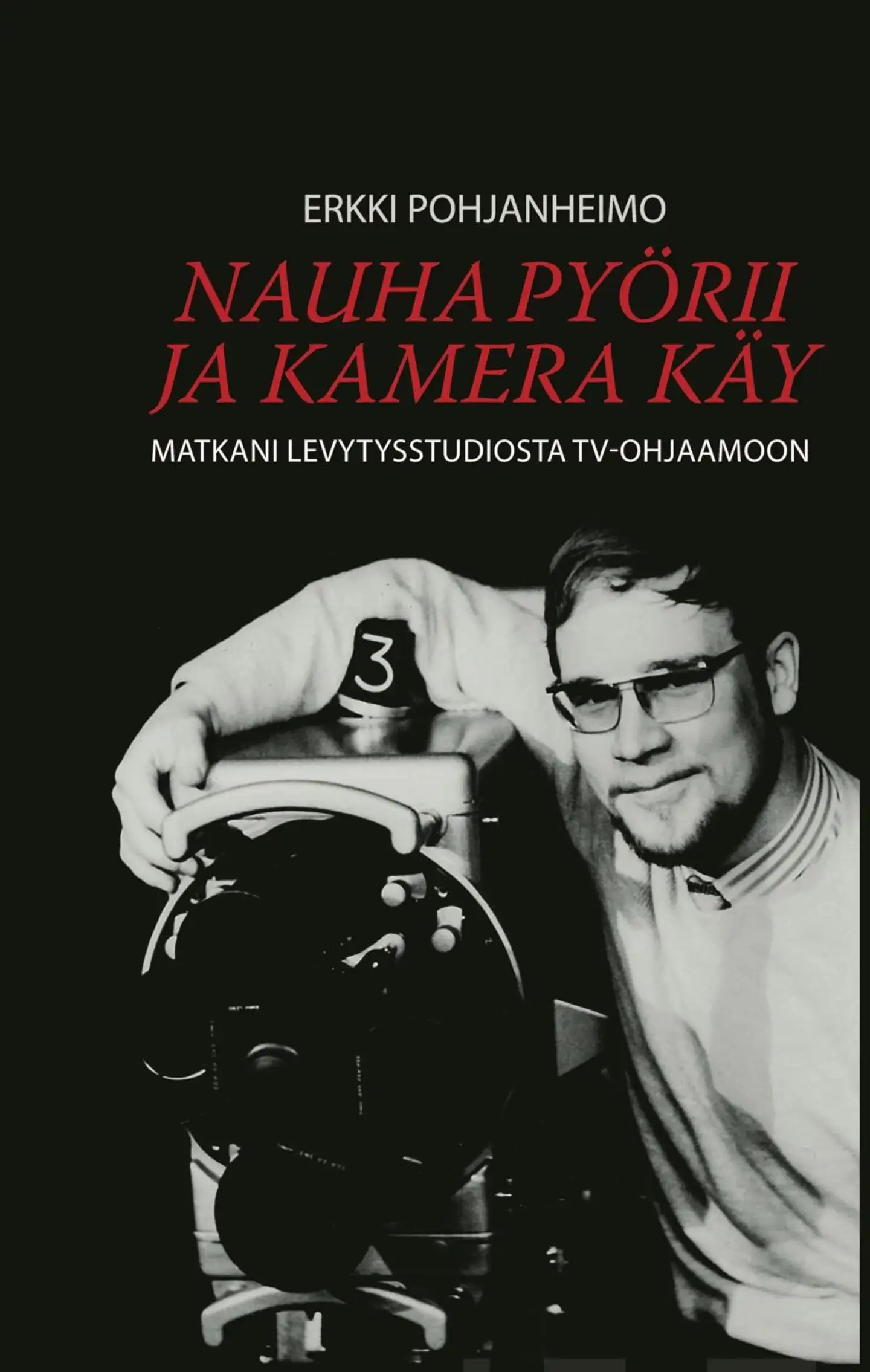 Pohjanheimo, Nauha pyörii ja kamera käy - Matkani levytysstudiosta tv-ohjaamoon