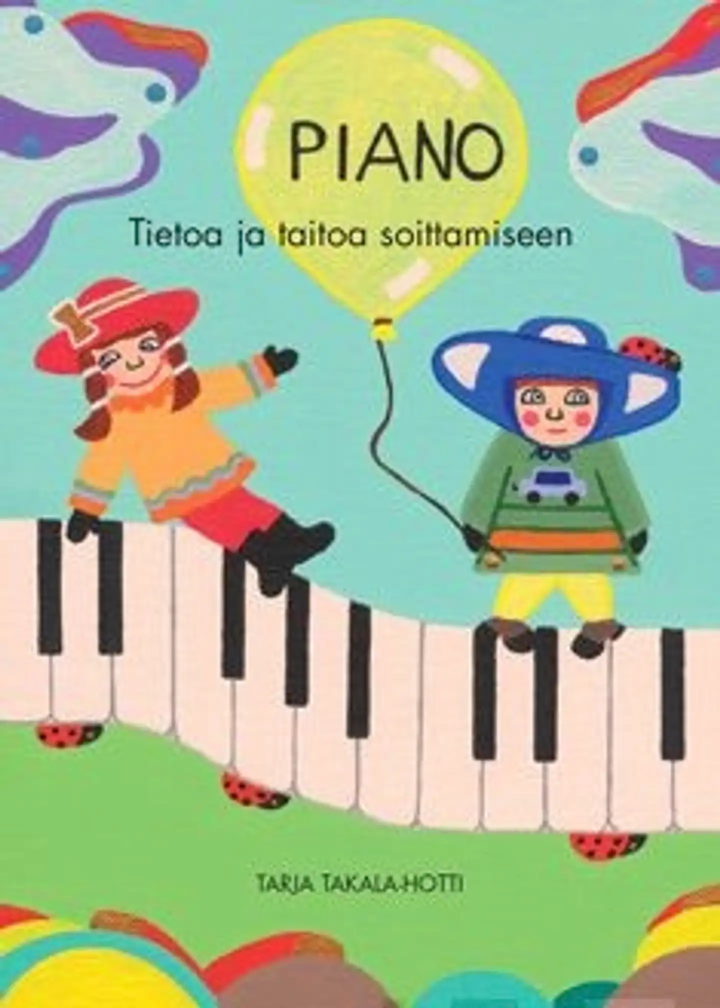 Takala-Hotti, Piano - tietoa ja taitoa soittamiseen