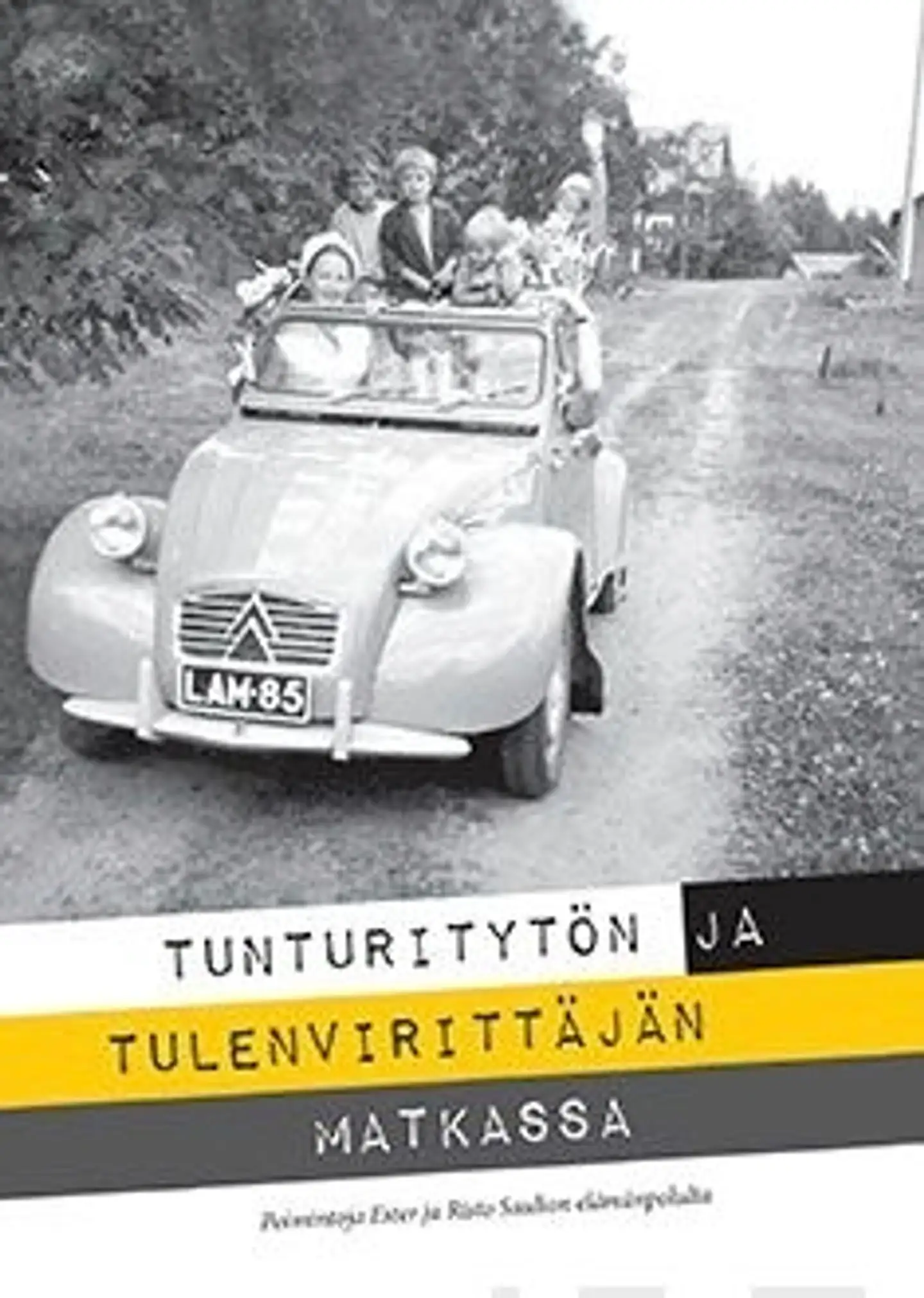 Tunturitytön ja tulenvirittäjän matkassa - Poimintoja Ester ja Risto Saulion elämänpolulla