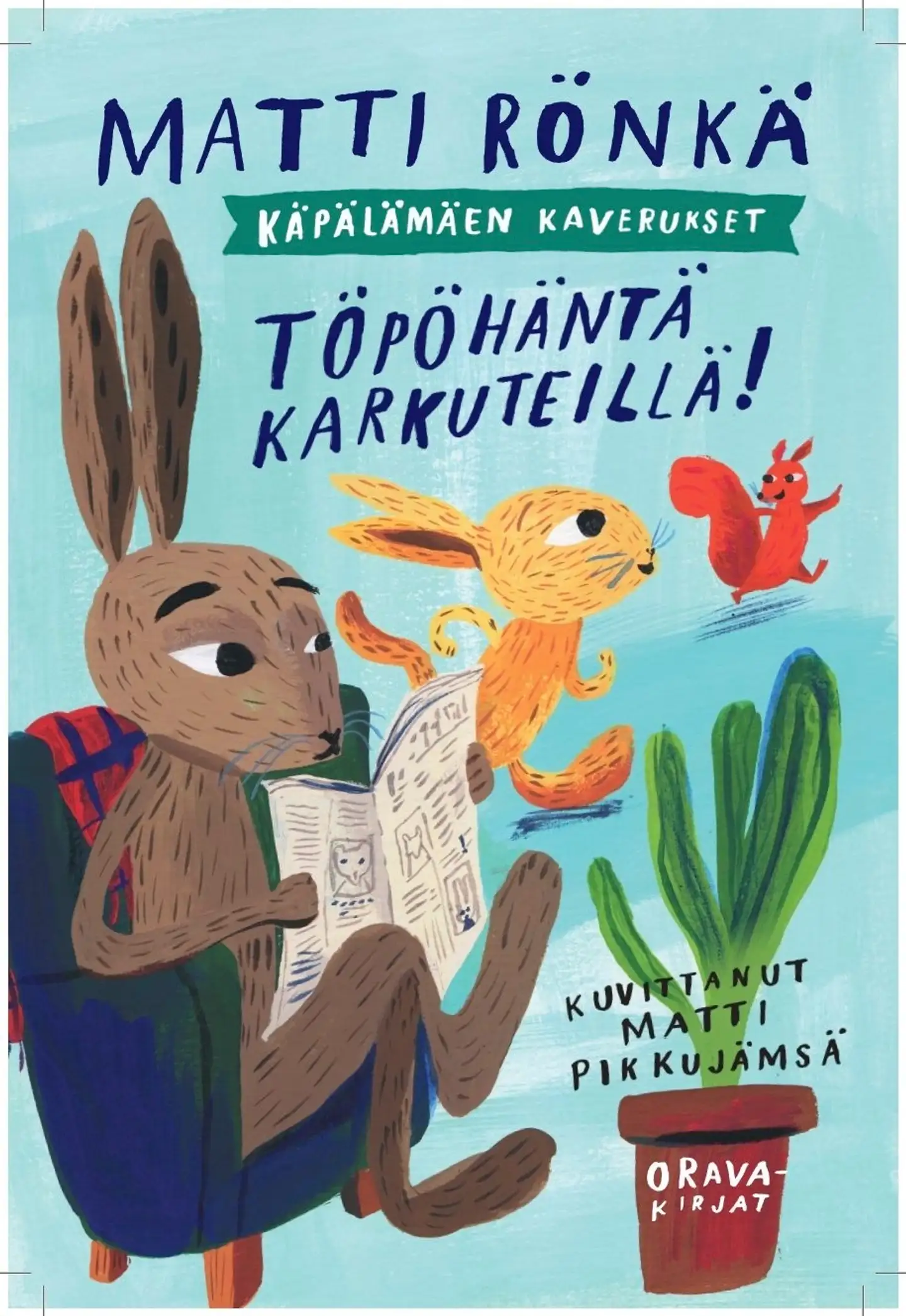 Rönka, Käpälämäen kaverukset. Töpöhäntä karkuteillä!