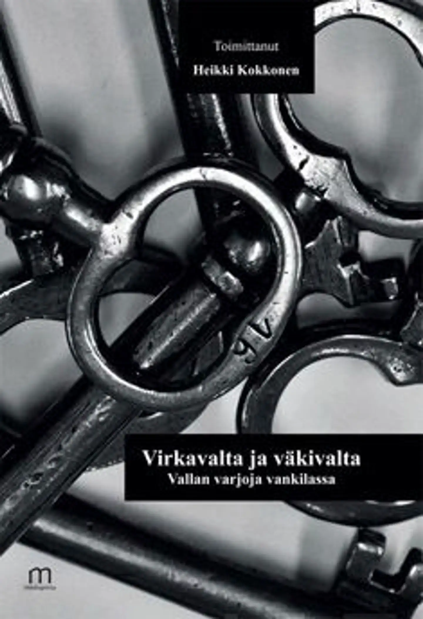 Virkavalta ja väkivalta - vallan varjoja vankilassa