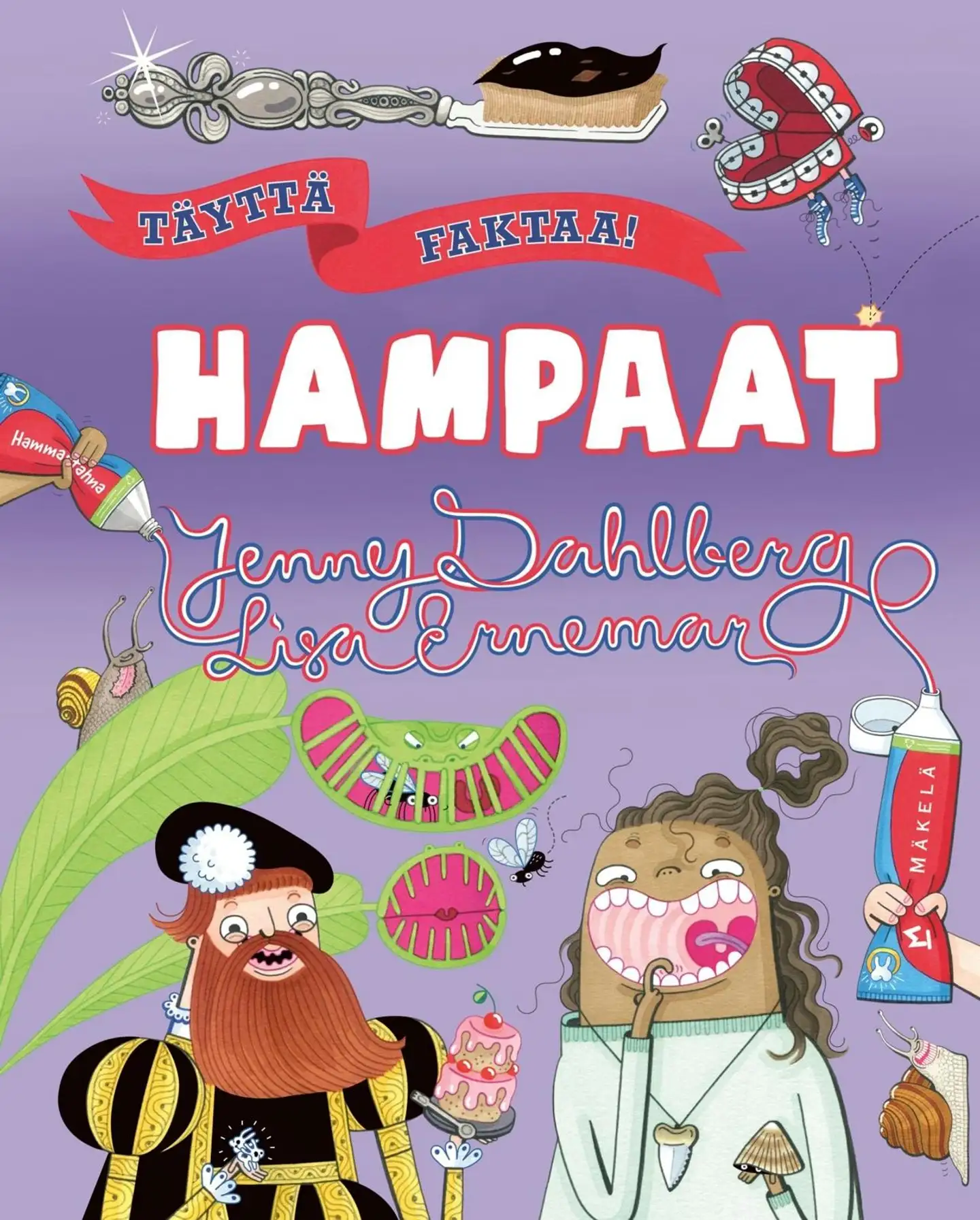 Ernemar, Täyttä faktaa! Hampaat