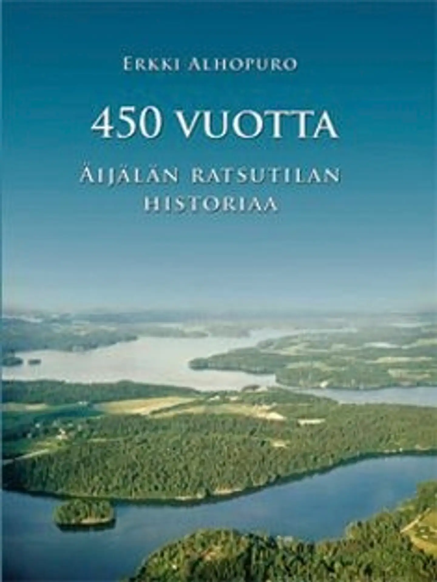 Alhopuro, 450 vuotta Äijälän ratsutilan historiaa