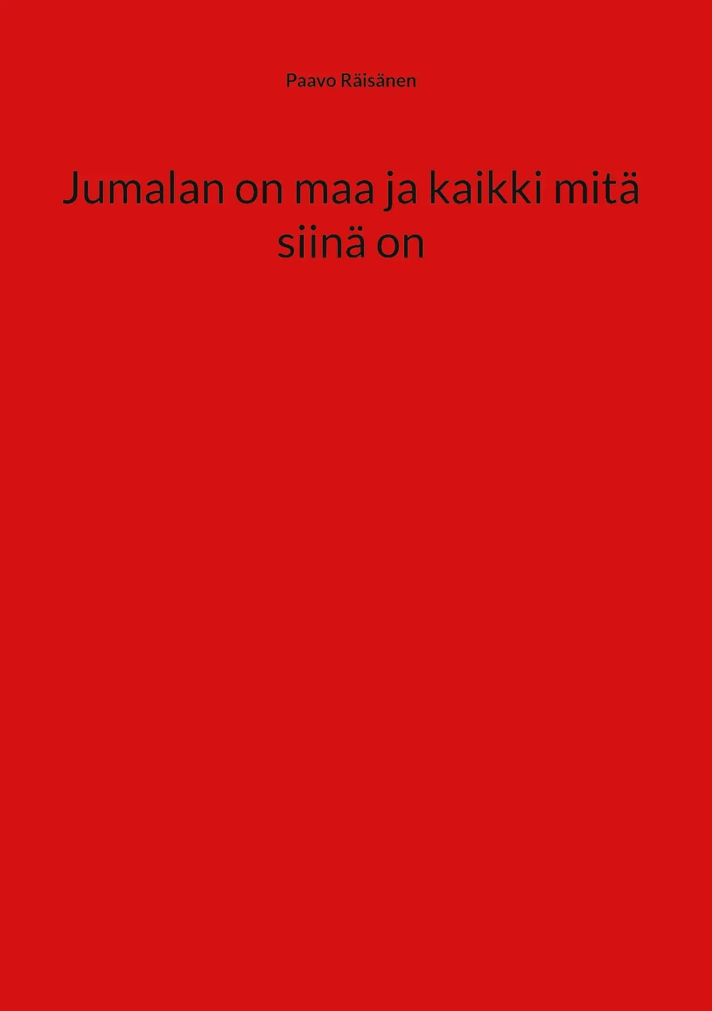 Räisänen, Jumalan on maa ja kaikki mitä siinä on