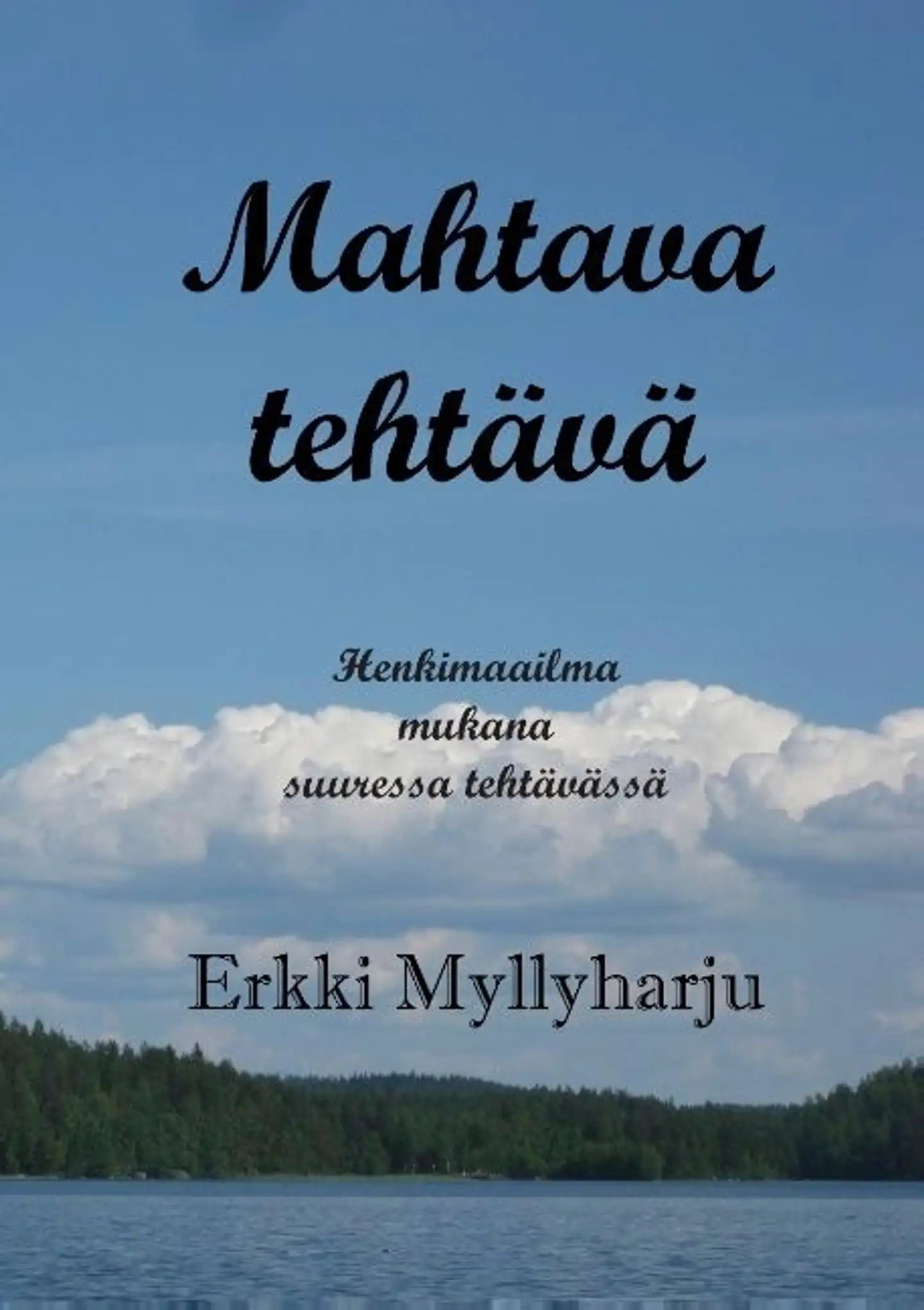 Myllyharju, Mahtava tehtävä - Henkimaailma mukana suuressa tehtävässä