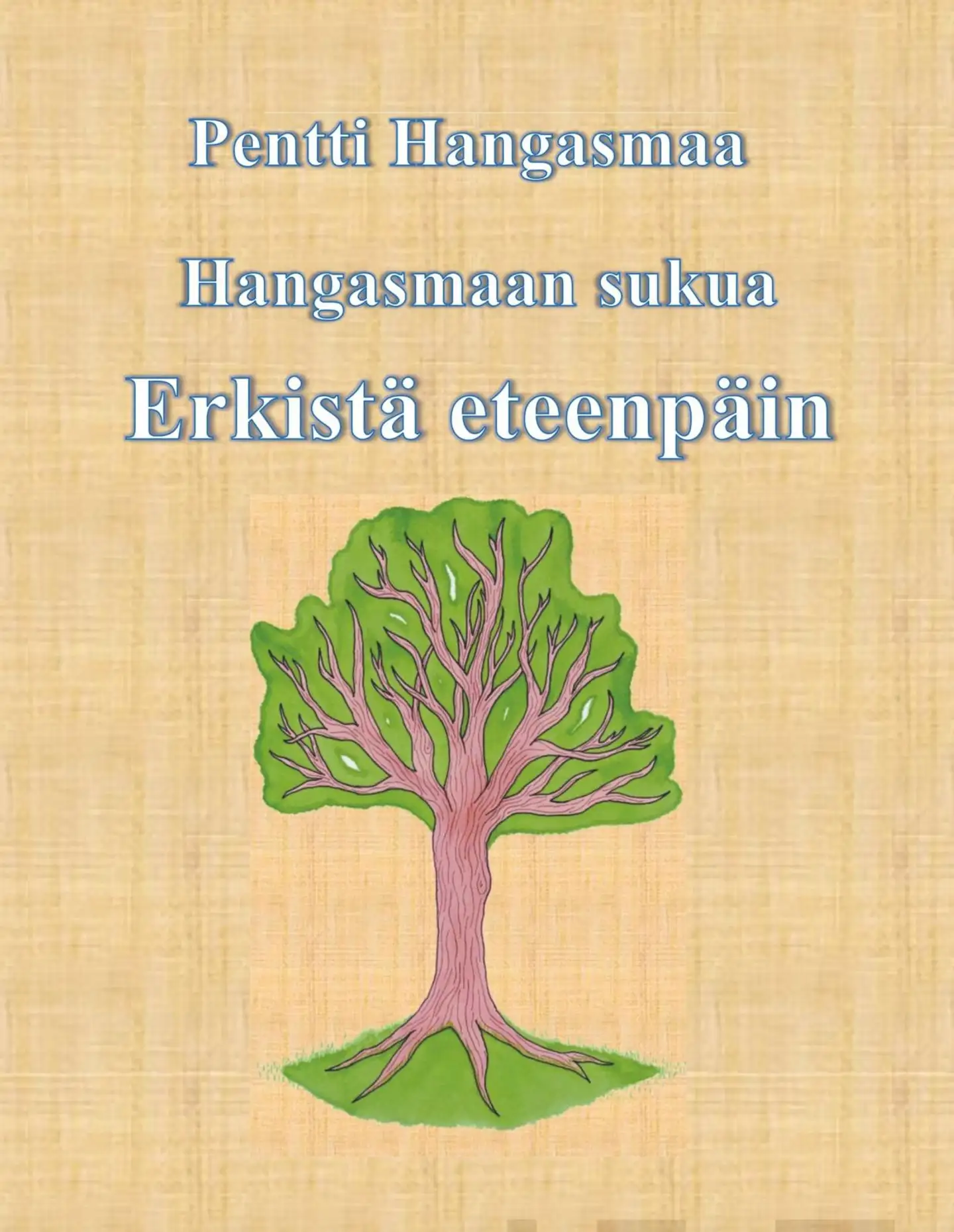 Hangasmaa, Hangasmaan sukua Erkistä eteenpäin - Halsualta Hangasmäkeen - Hellanmaasta Hamiltoniin - Kemmereristä Kuubaan