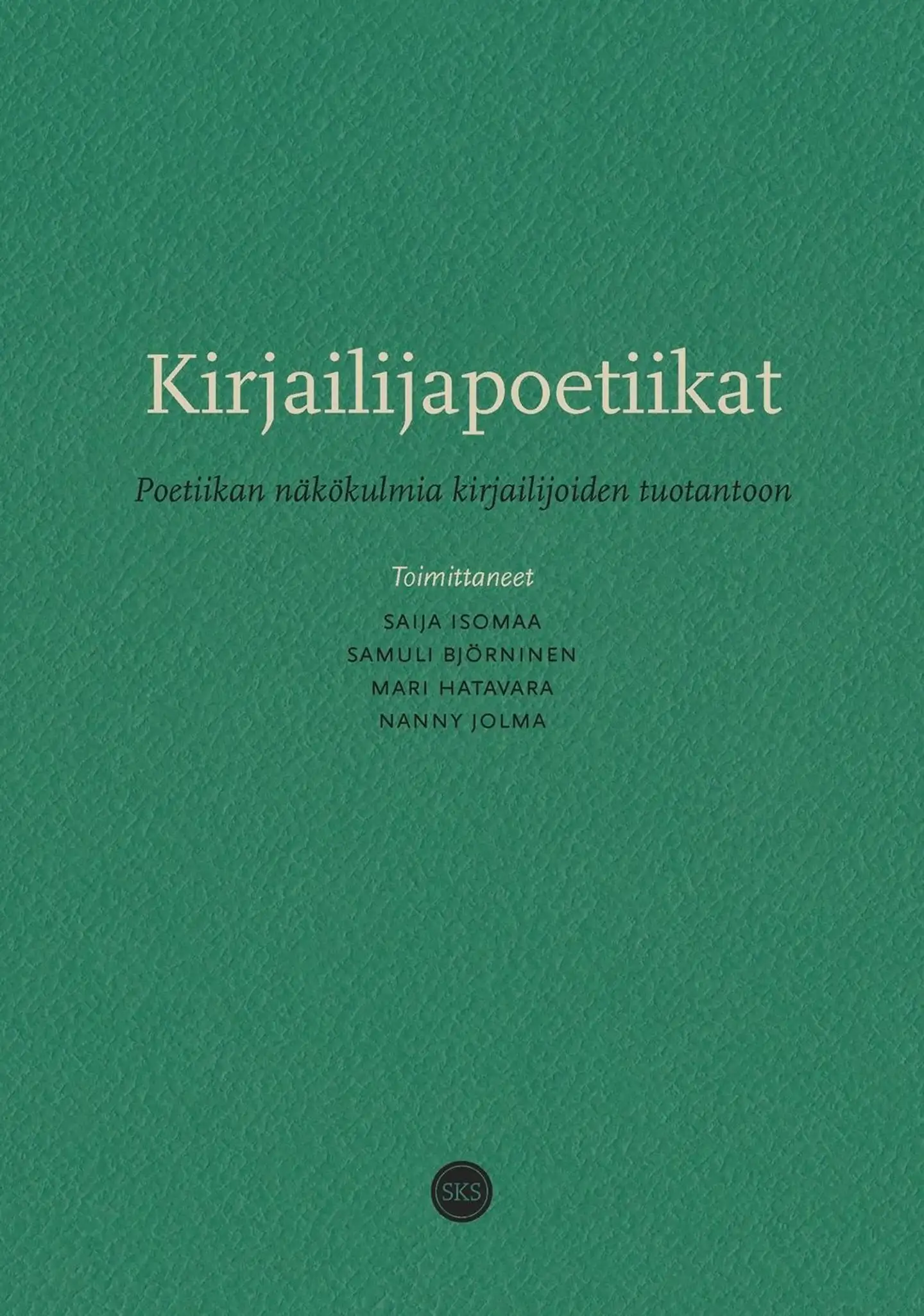 Kirjailijapoetiikat - Poetiikan näkökulmia kirjailijoiden tuotantoon