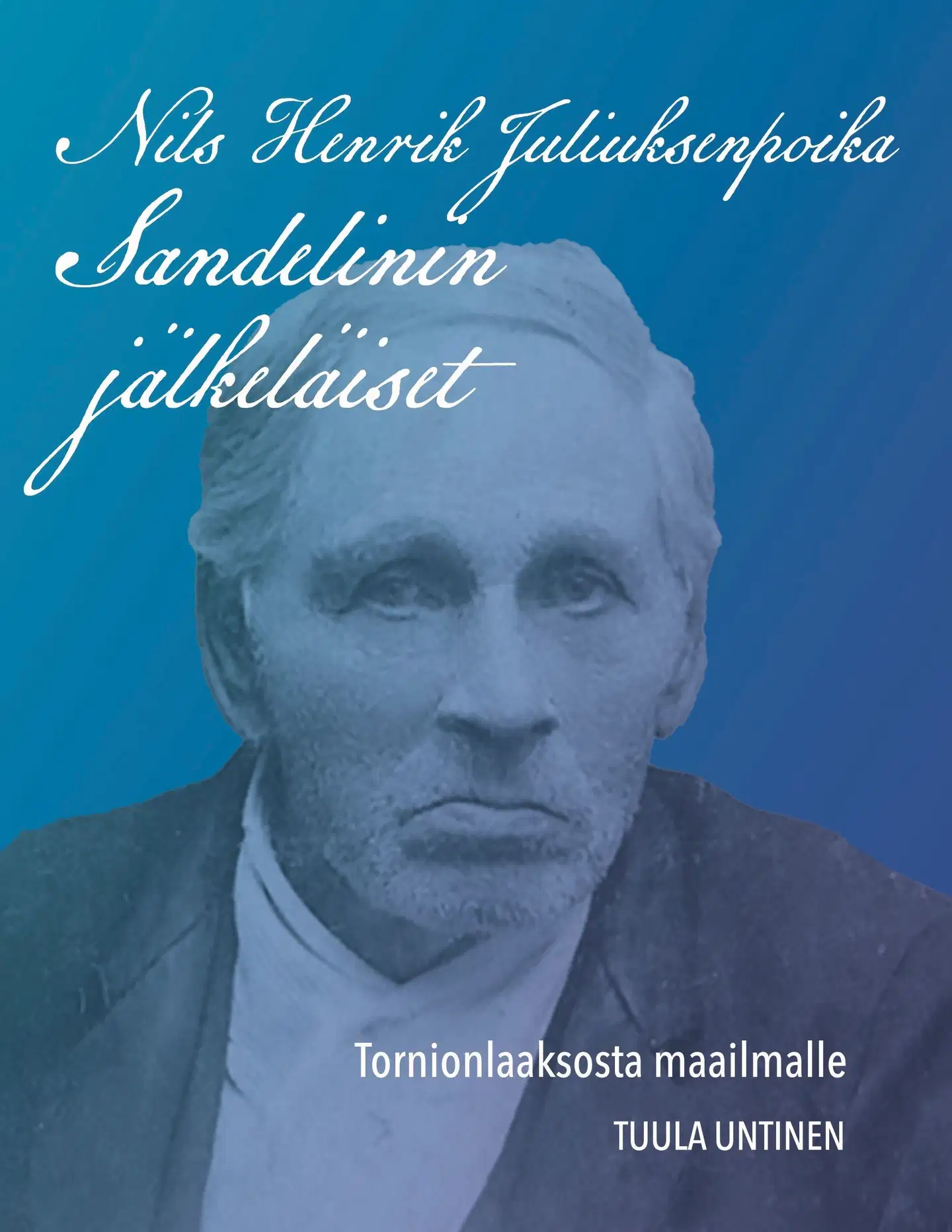 Untinen, Nils Henrik Juliuksenpoika Sandelinin jälkeläiset - Tornionlaaksosta maailmalle
