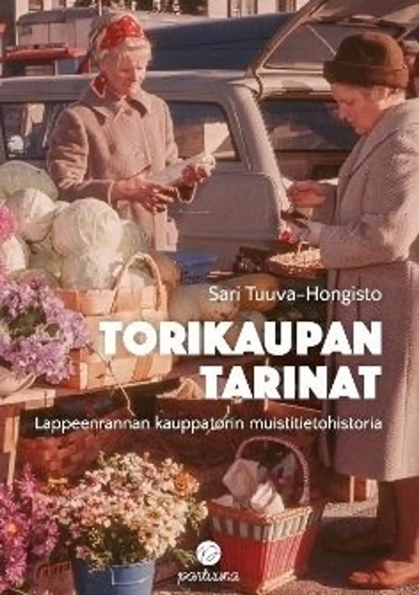 Tuuva-Hongisto, Torikaupan tarinat - Lappeenrannan kauppatorin muistitietohistoria