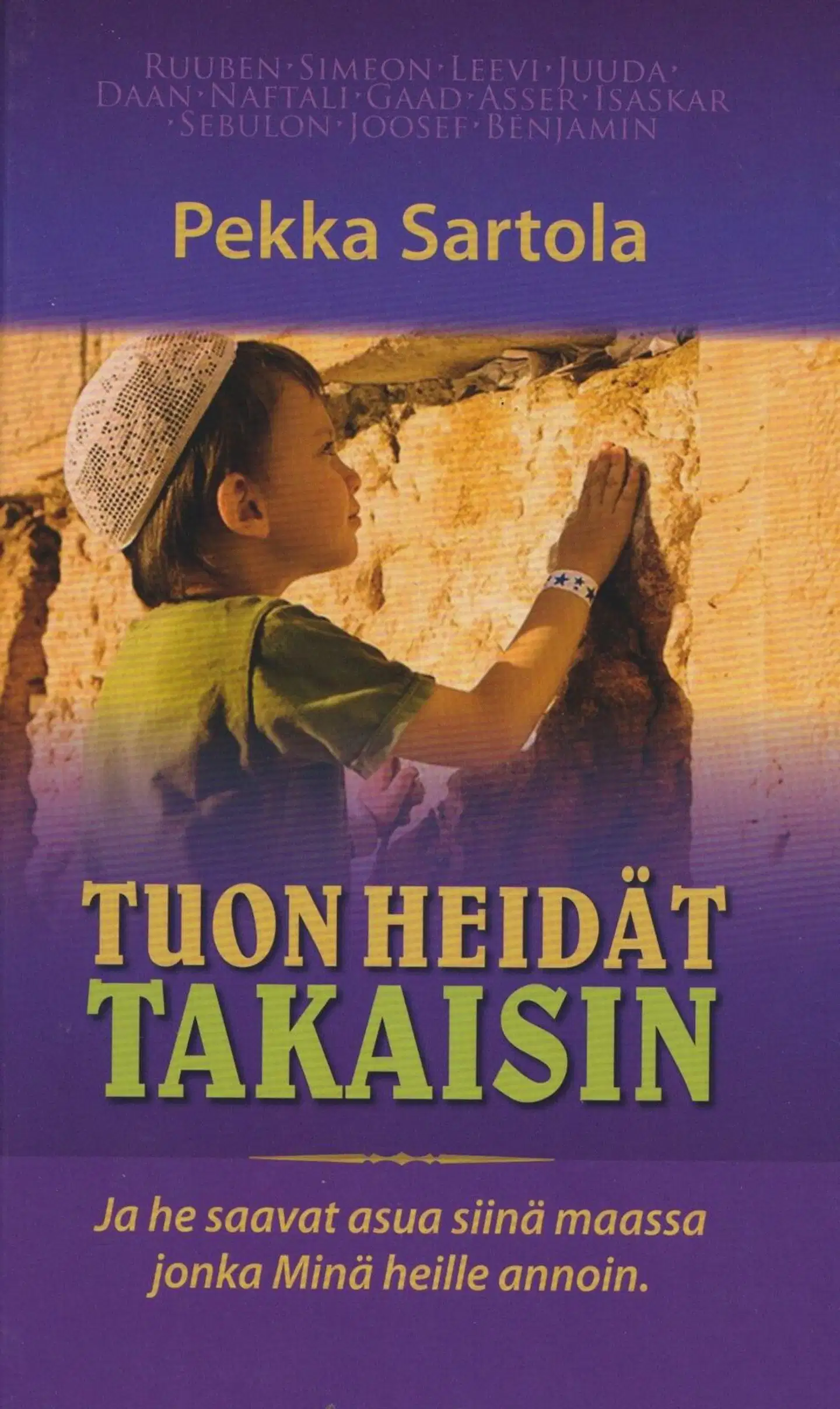 Sartola, Tuon heidät takaisin - Ja he saavat asua siinä maassa jonka Minä heille annoin