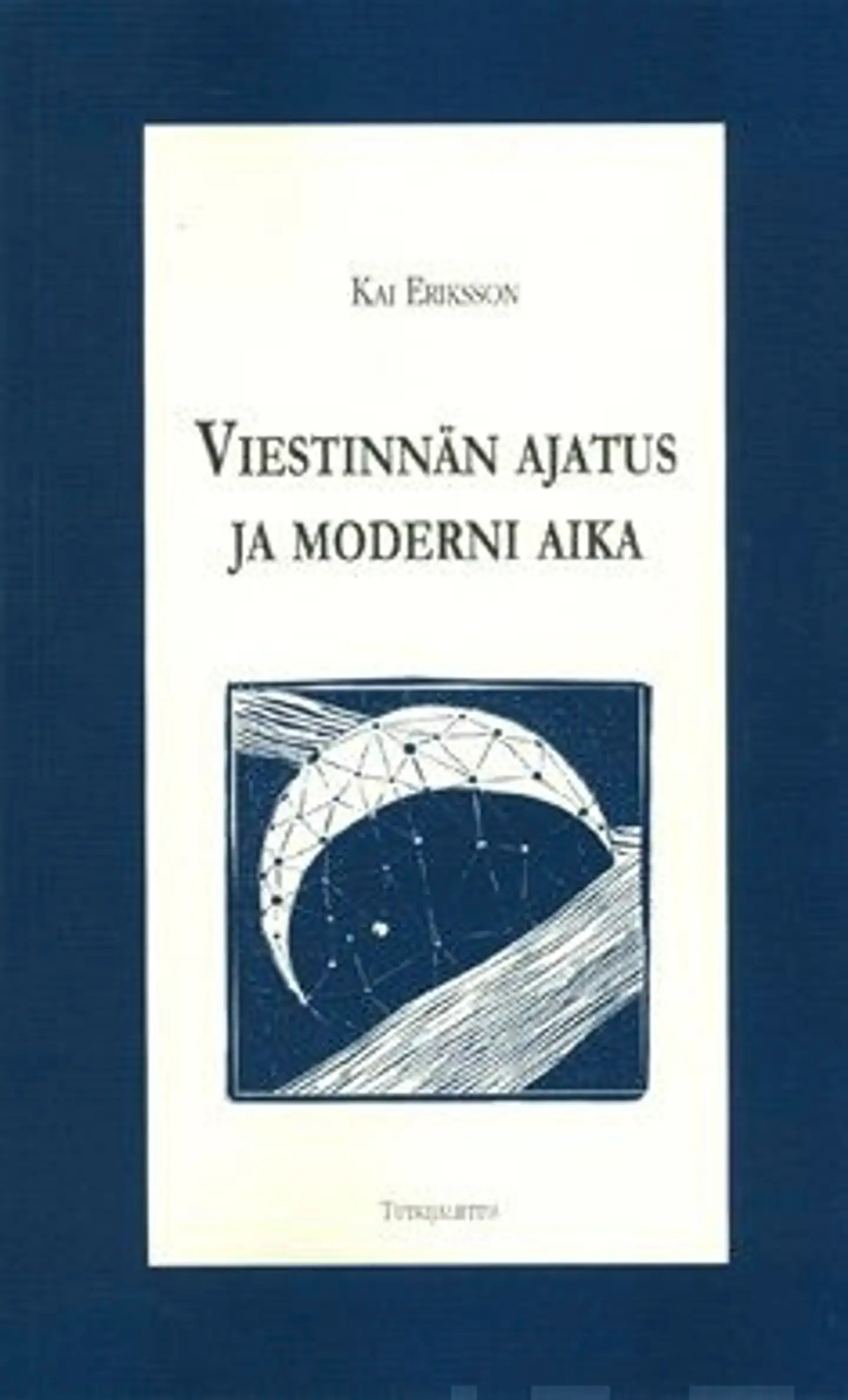 Eriksson, Viestinnän ajatus ja moderni aika