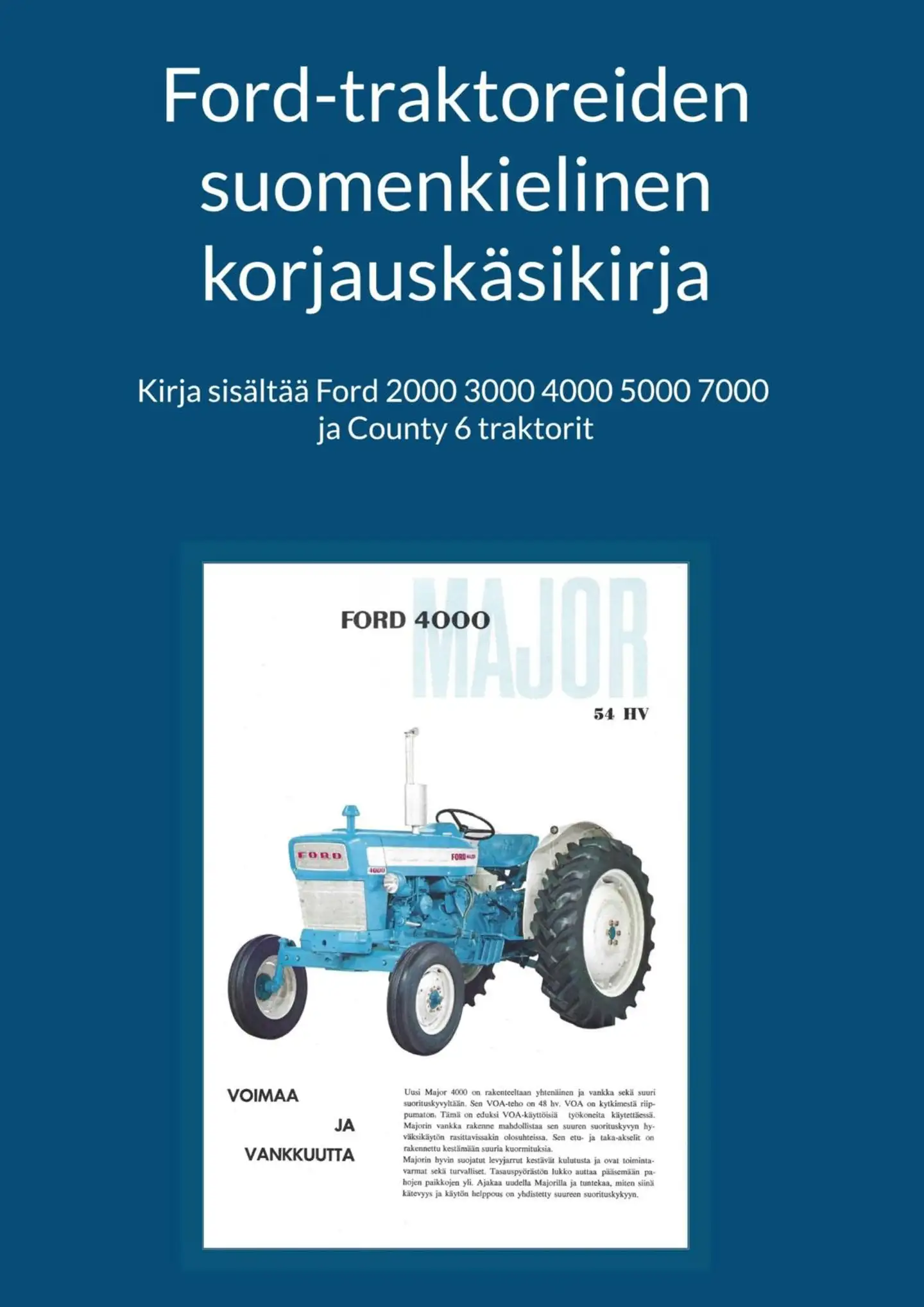 Ford-traktoreiden suomenkielinen korjauskäsikirja - Kirja sisältää Ford 2000 3000 4000 5000 7000 ja County 6 traktorit