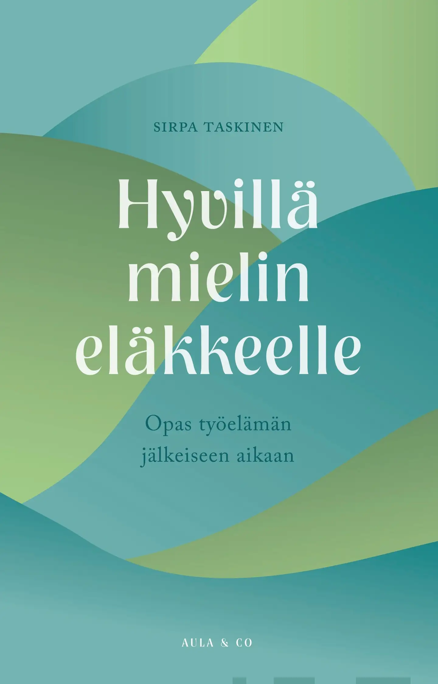 Taskinen, Hyvillä mielin eläkkeelle - Opas työelämän jälkeiseen aikaan