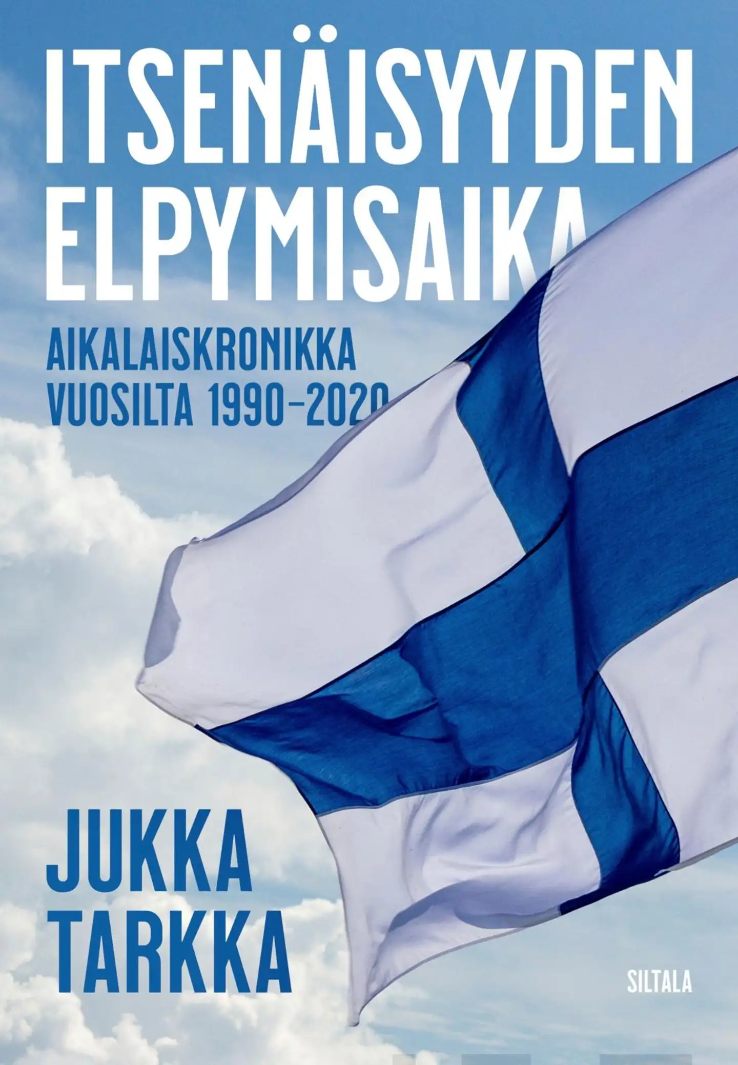 Tarkka, Itsenäisyyden elpymisaika - Aikalaiskronikka vuosilta 1990–2020