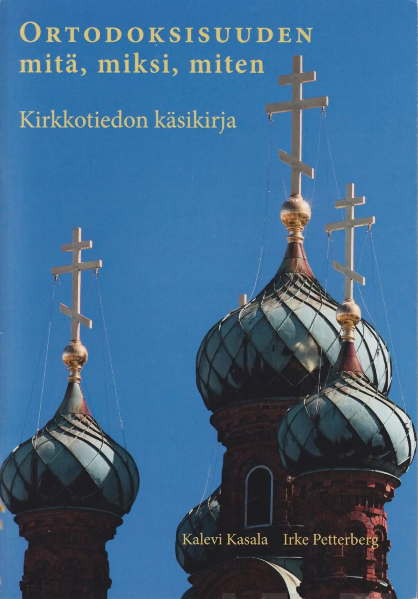 Kasala, Ortodoksisuuden mitä, miksi, miten - Kirkkotiedon käsikirja