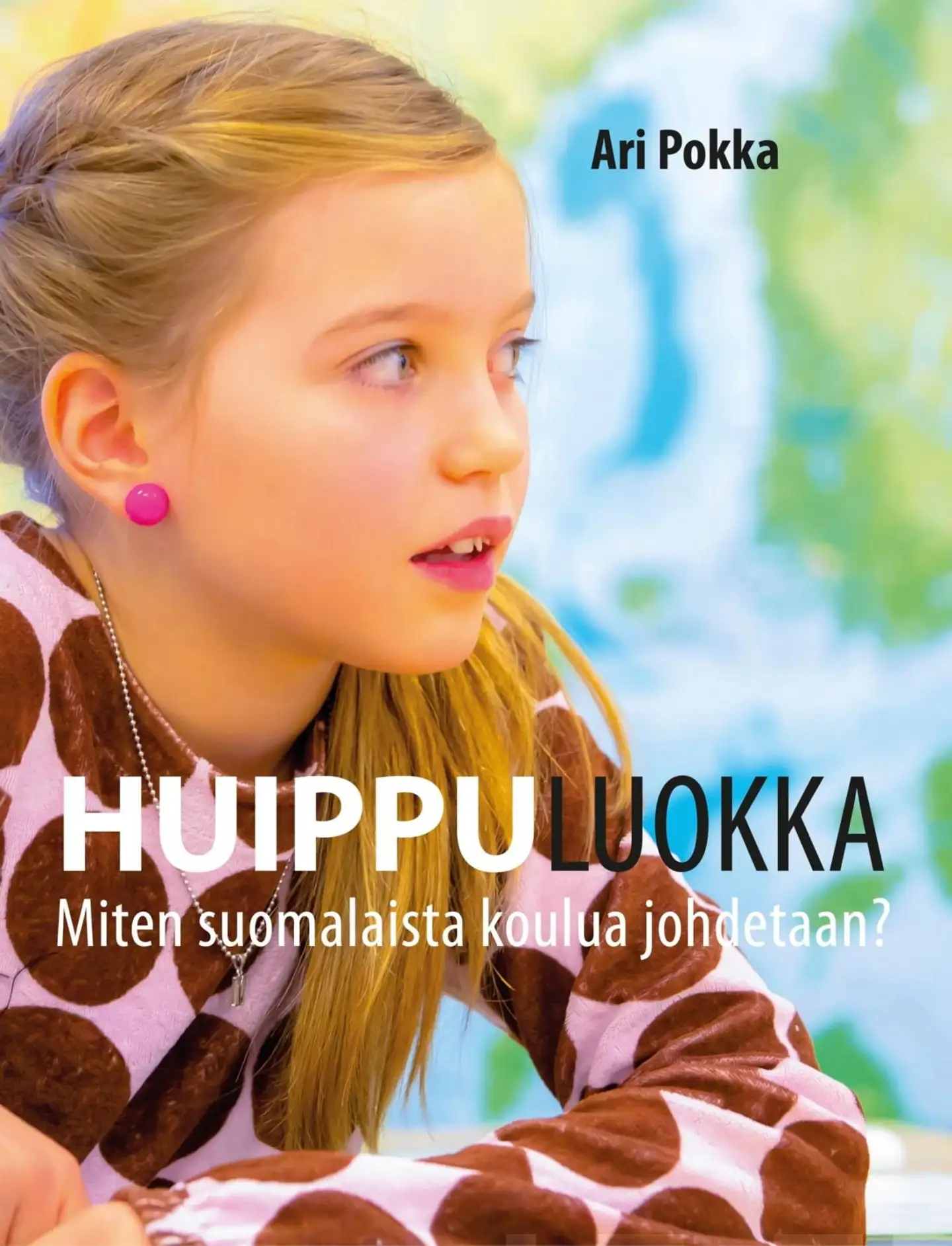 Pokka, Huippuluokka - miten suomalaista koulua johdetaan?