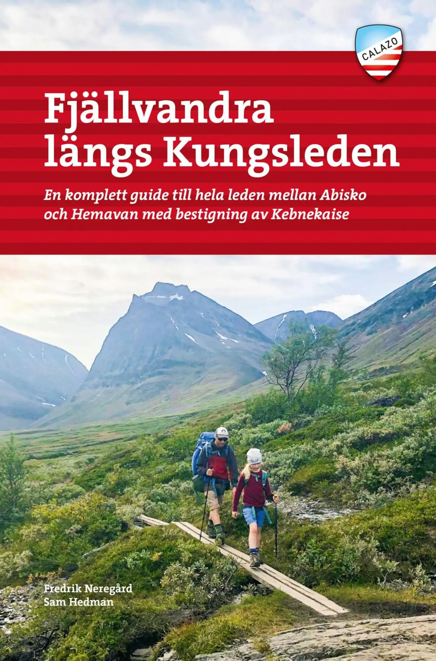 Neregård, Fjällvandra längs Kungsleden - En komplett guide till hela leden, från Abisko till Hemavan, med bestigning av Kebnekaise