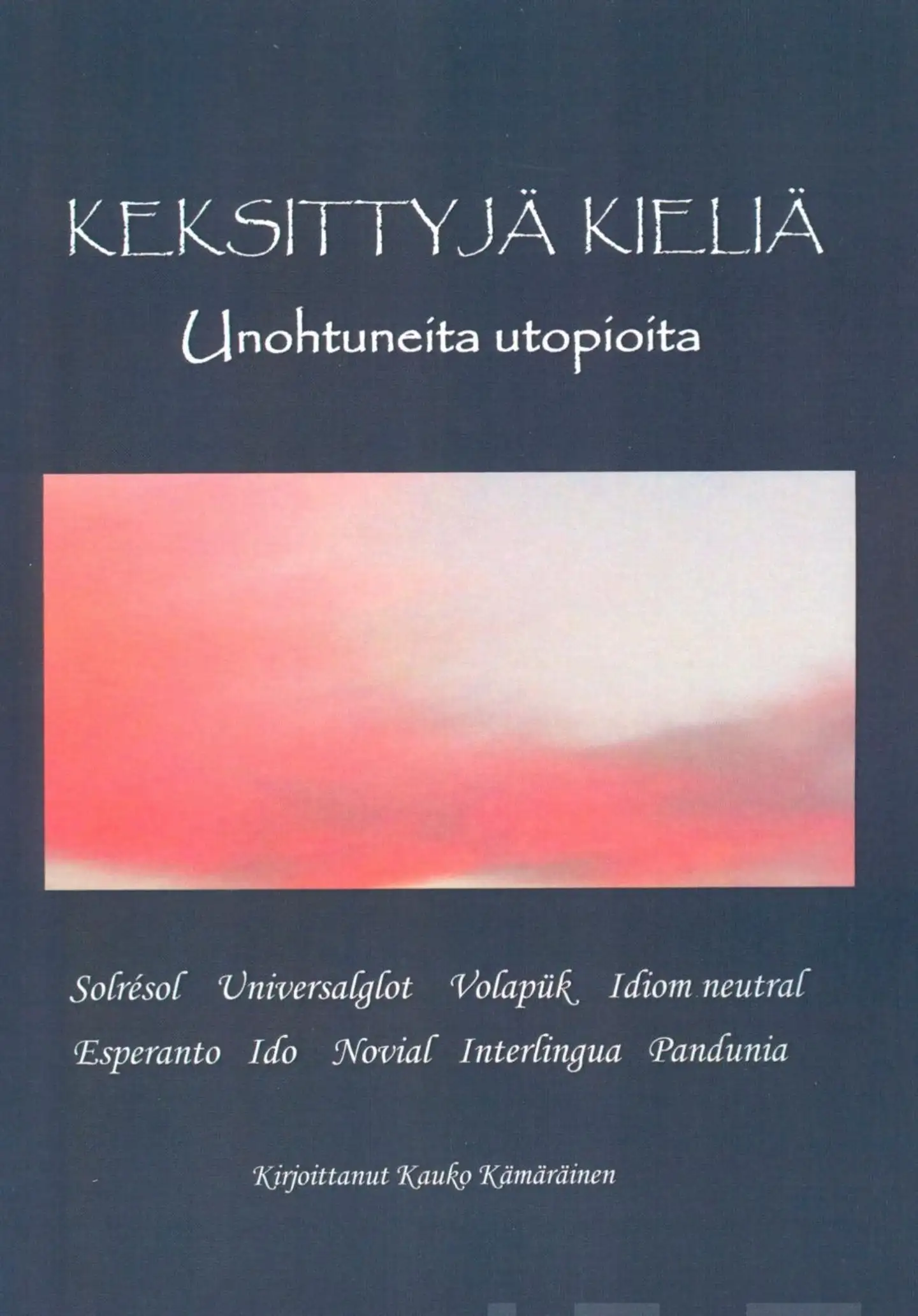 Kämäräinen, Keksittyjä kieliä - Unohtuneita utopioita