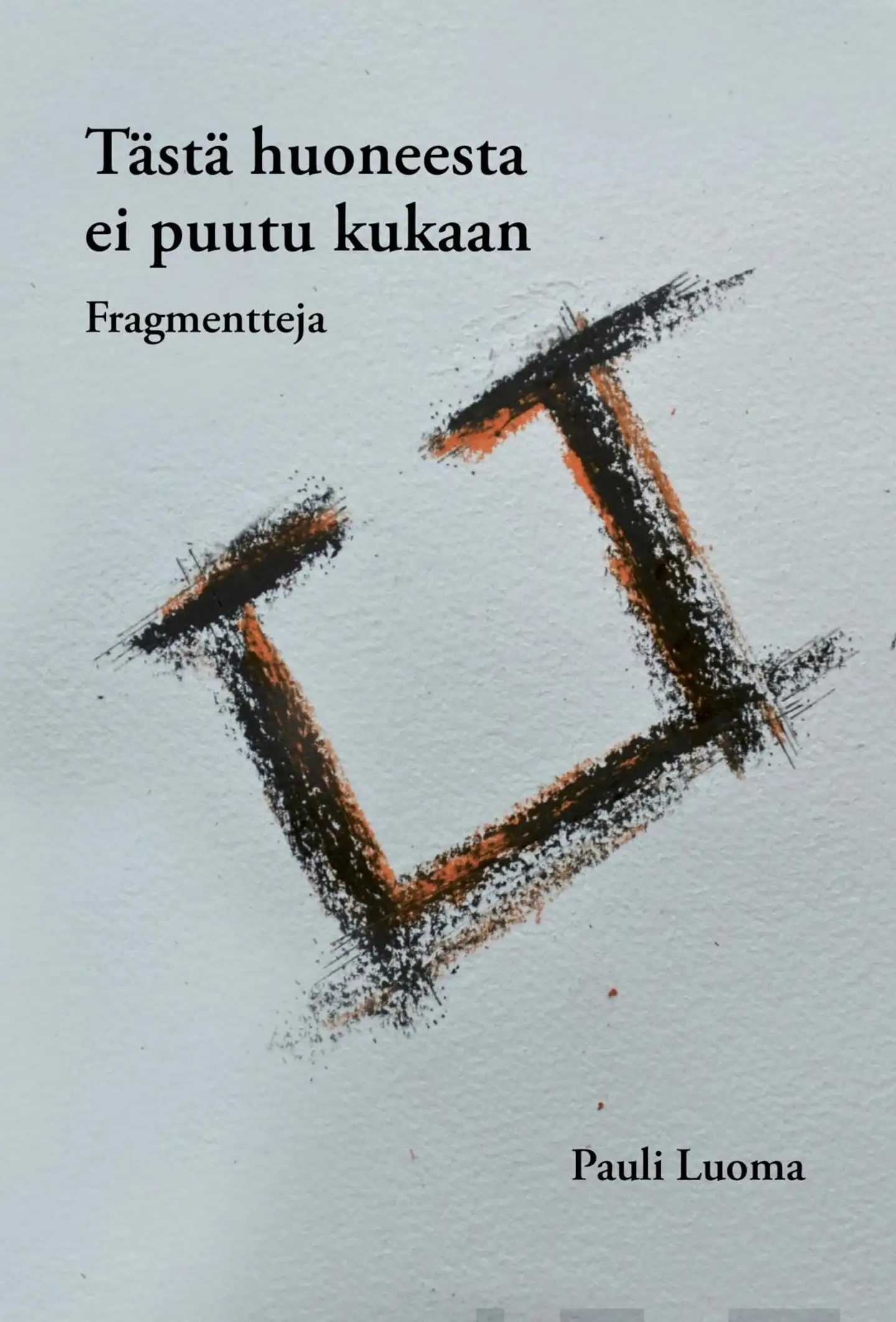 Luoma, Tästä huoneesta ei puutu kukaan - Fragmentteja