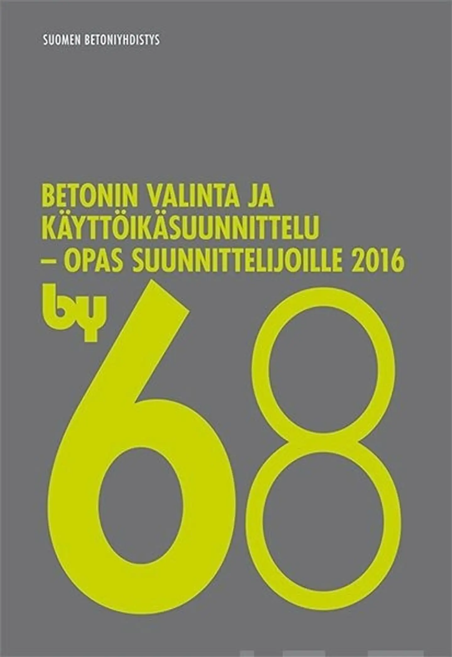 by 68 Betonin valinta ja käyttöikäsuunnittelu - Opas suunnittelijoille 2016