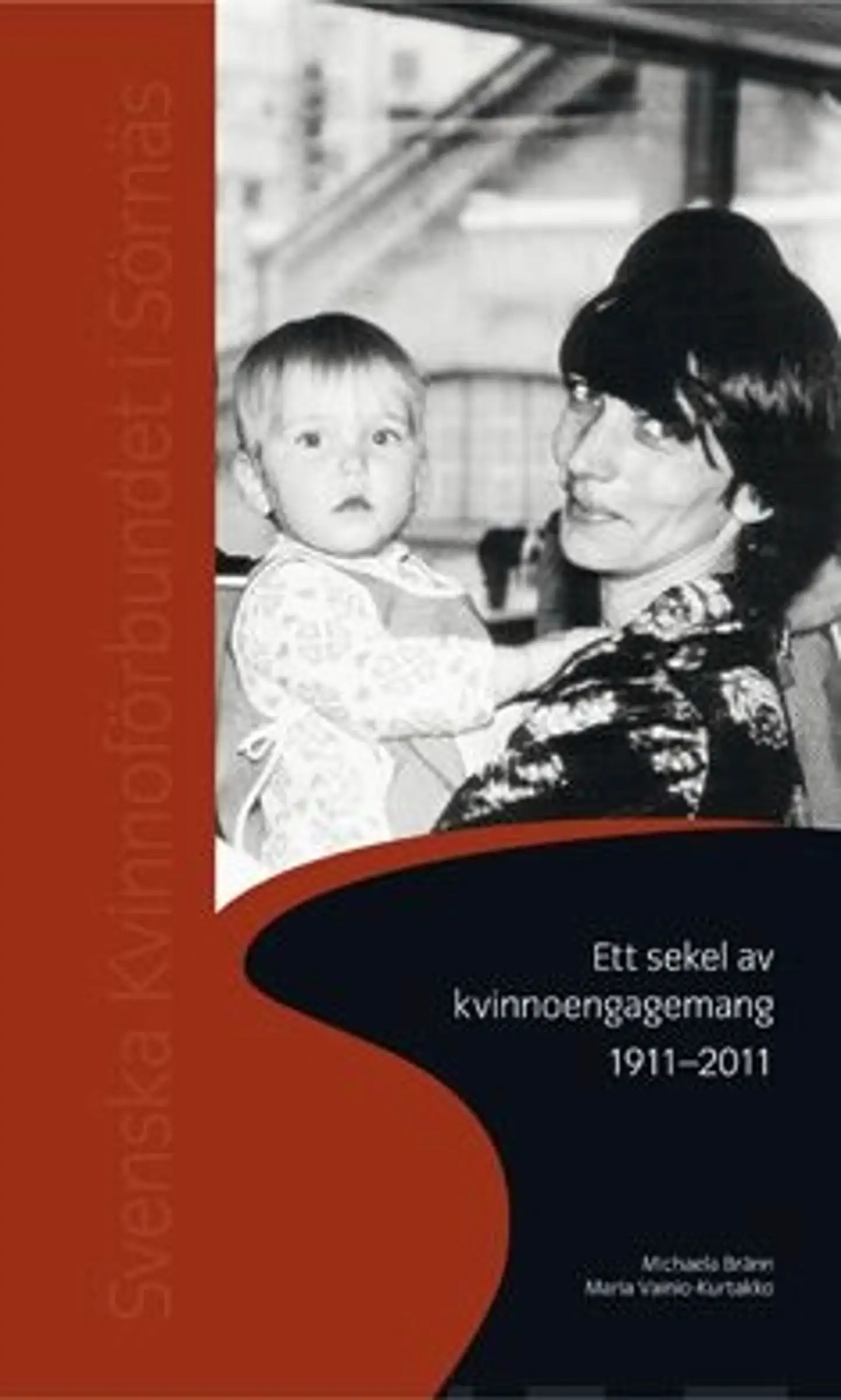 Bränn, Svenska Kvinnoförbundet i Sörnäs - ett sekel av kvinnoengagemang 1911-2011