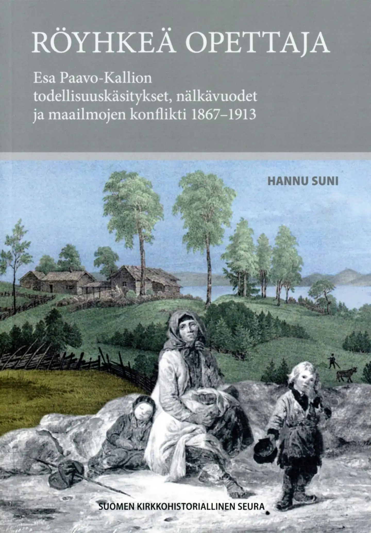 Suni, Röyhkeä opettaja - Esa Paavo-Kallion todellisuuskäsitykset, nälkävuodet ja maailmojen konflikti 1867-1913