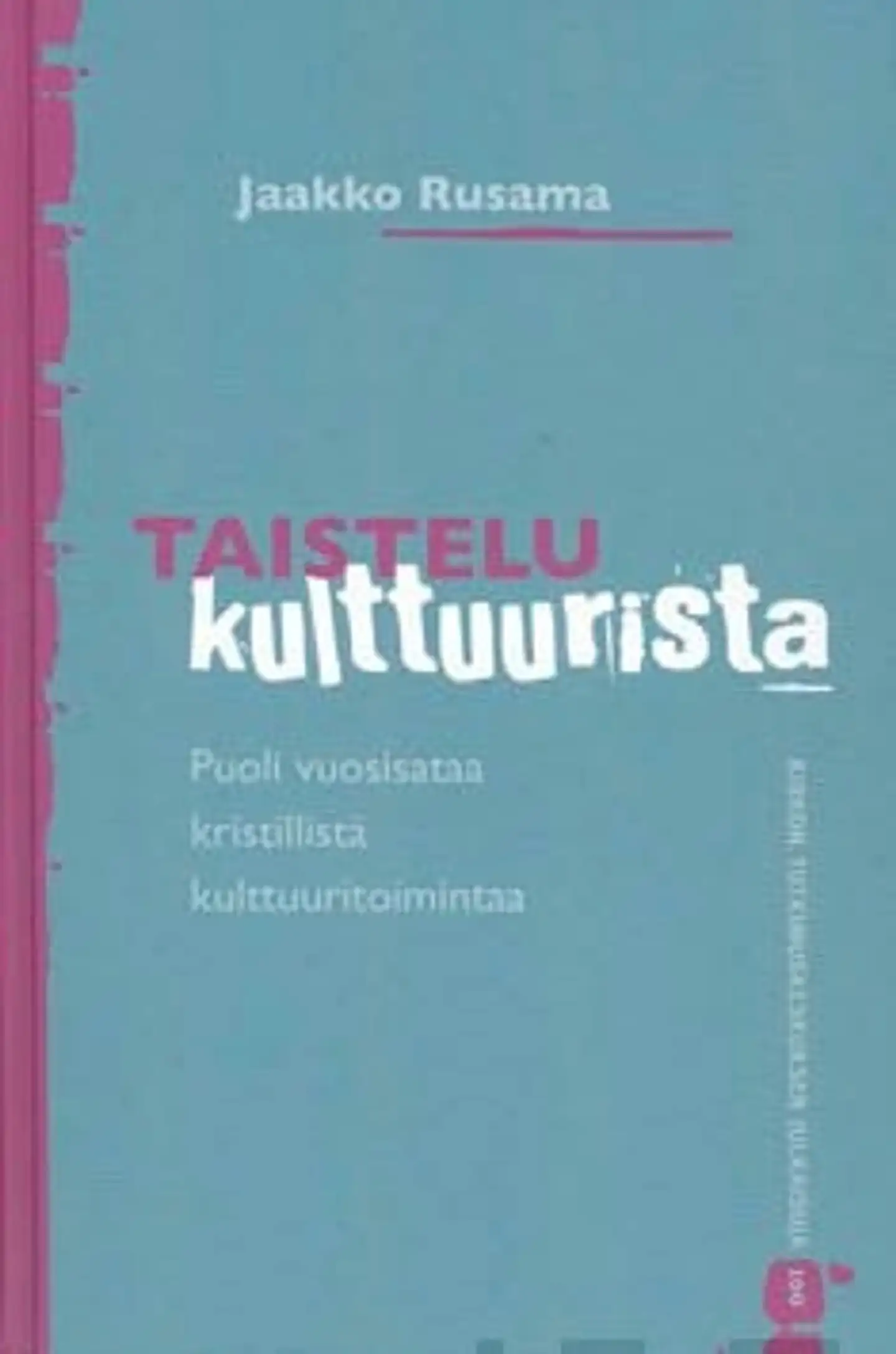 Rusama, Taistelu kulttuurista - puoli vuosisataa kristillistä kulttuuritoimintaa