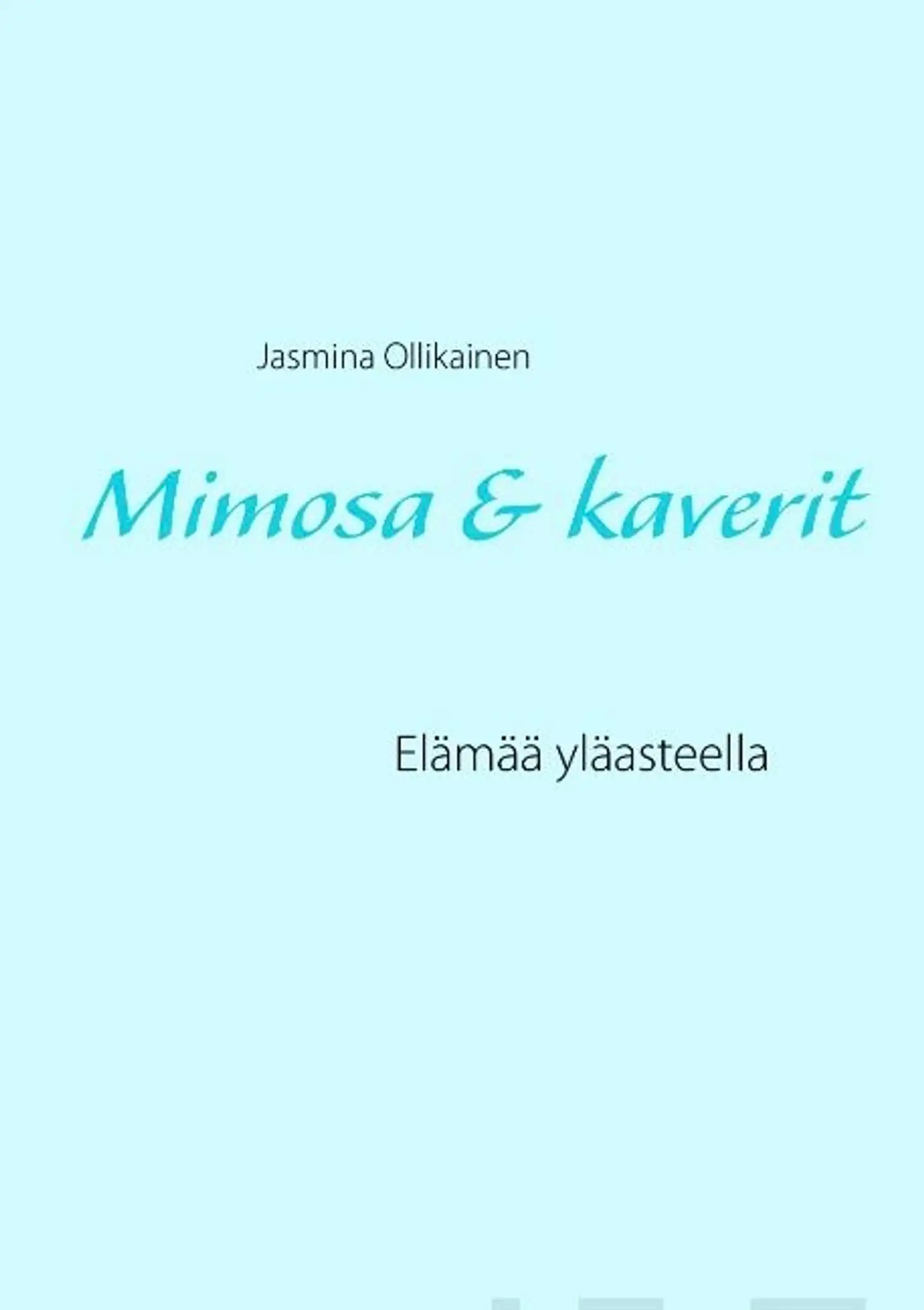 Ollikainen, Mimosa & kaverit - Elämää yläasteella