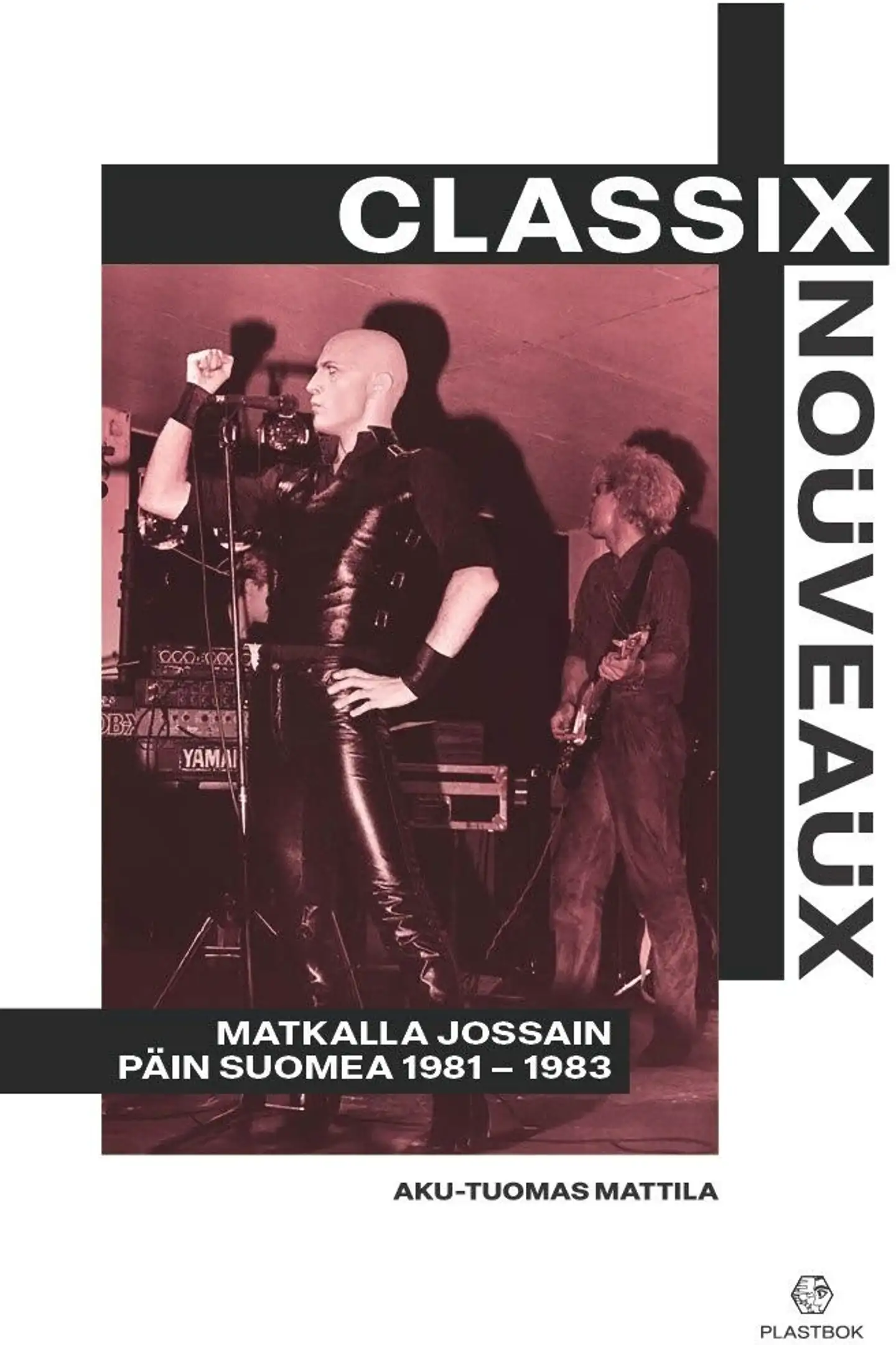 Mattila, Classix Nouveaux - matkalla jossain päin Suomea 1981-1983