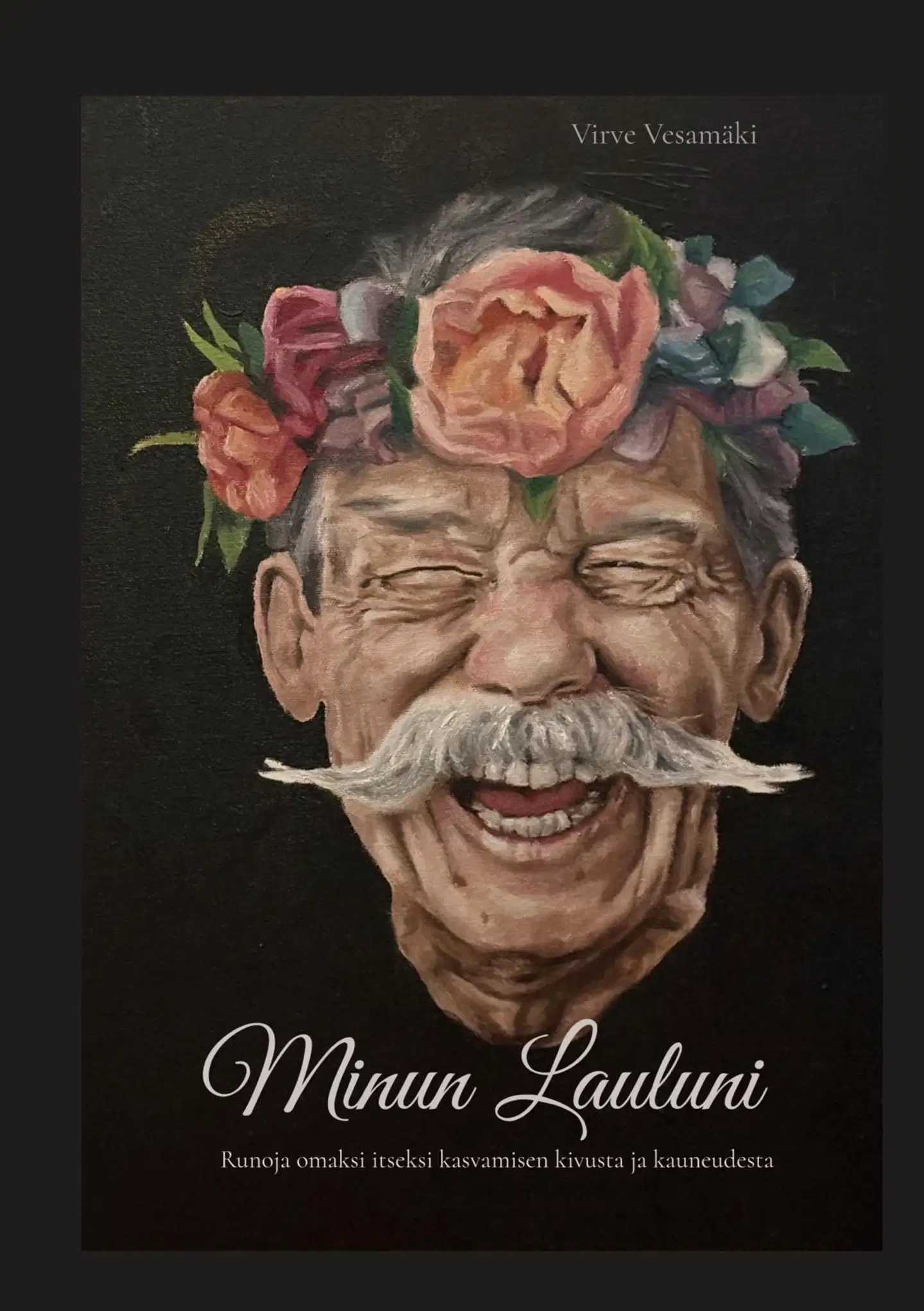 Vesamäki, Minun Lauluni - Runoja omaksi itseksi kasvamisen kauneudesta ja kivusta