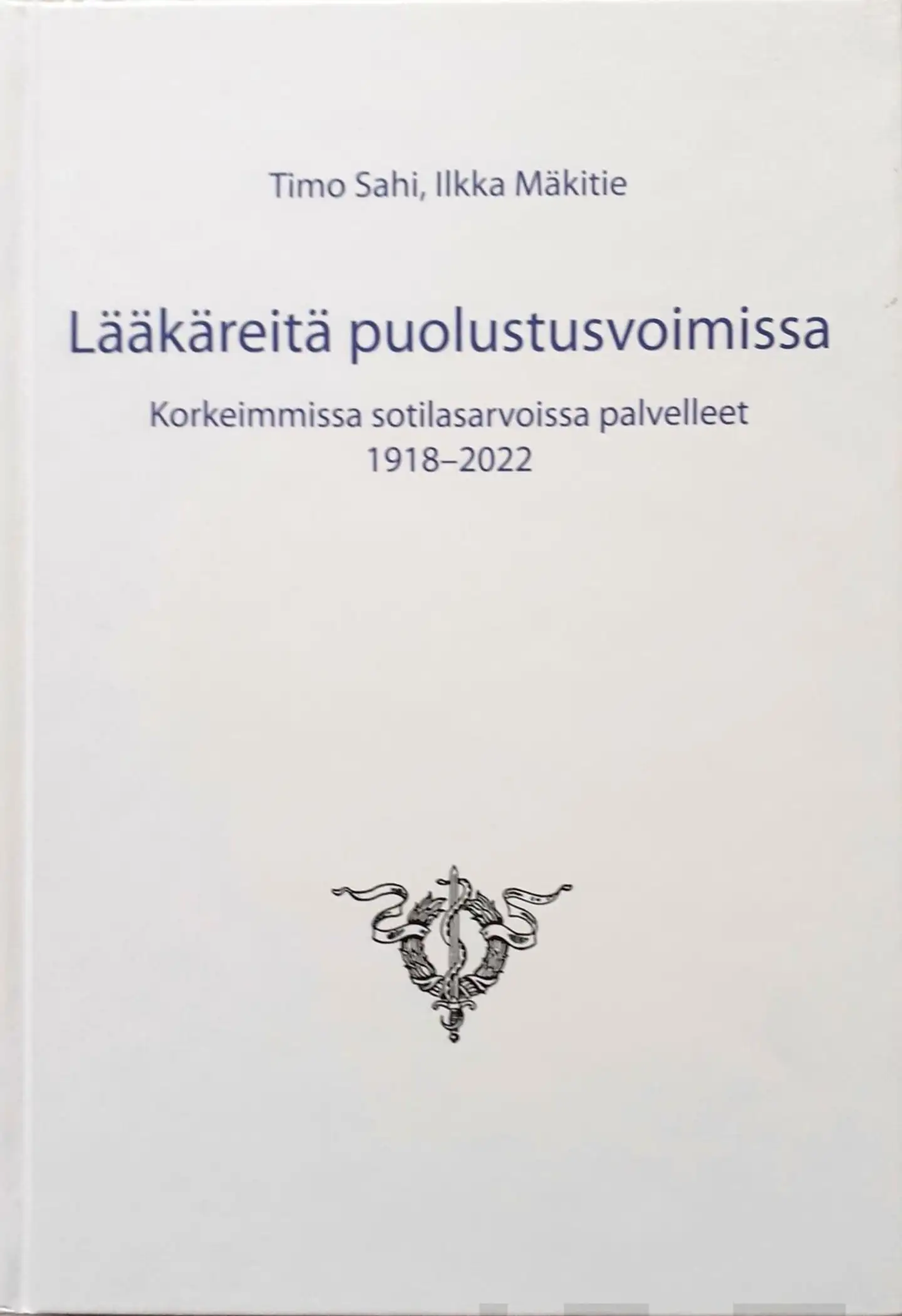 Sahi, Lääkäreitä puolustusvoimissa - Korkeimmissa sotilasarvoissa palvelleet 1918-2022