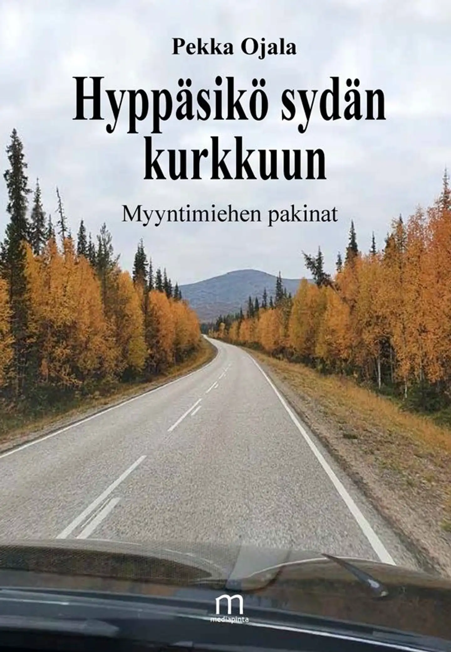 Ojala, Hyppäsikö sydän kurkkuun - Myyntimiehen pakinat