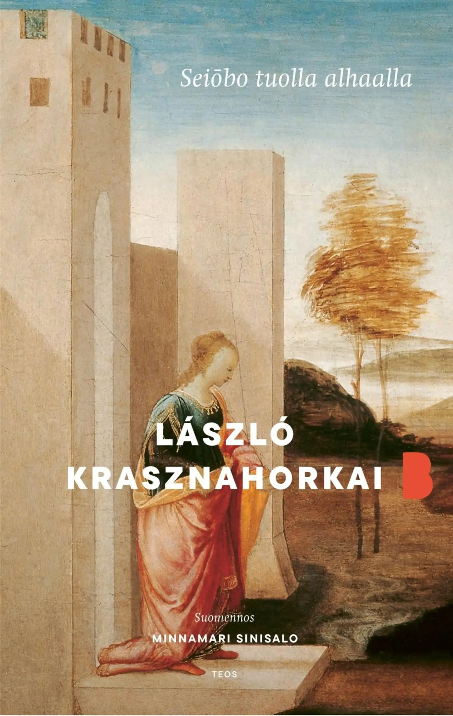 Krasznahorkai, Seiōbo tuolla alhaalla - Baabel-sarja