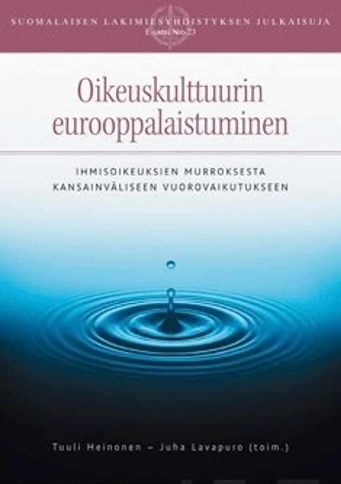 Oikeuskulttuurin eurooppalaistuminen - ihmisoikeuksien murroksesta kansainväliseen vuorovaikutukseen