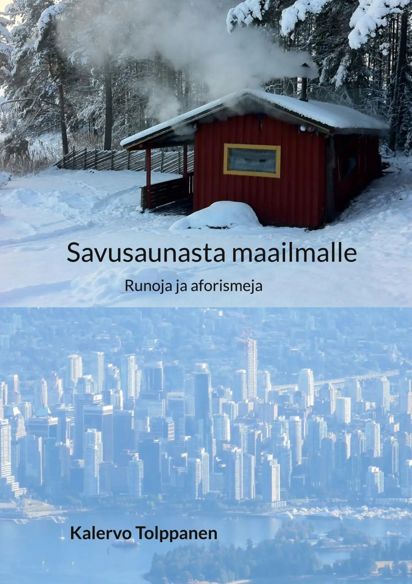 Tolppanen, Savusaunasta maailmalle - Runoja ja aforismeja