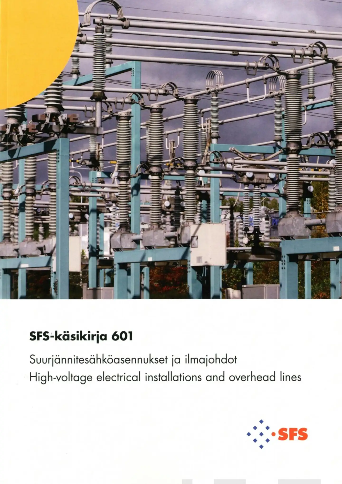 Suurjännitesähköasennukset ja ilmajohdot - High Voltage Electricial Installations and Overhead Lines - SFS-käsikirja 601