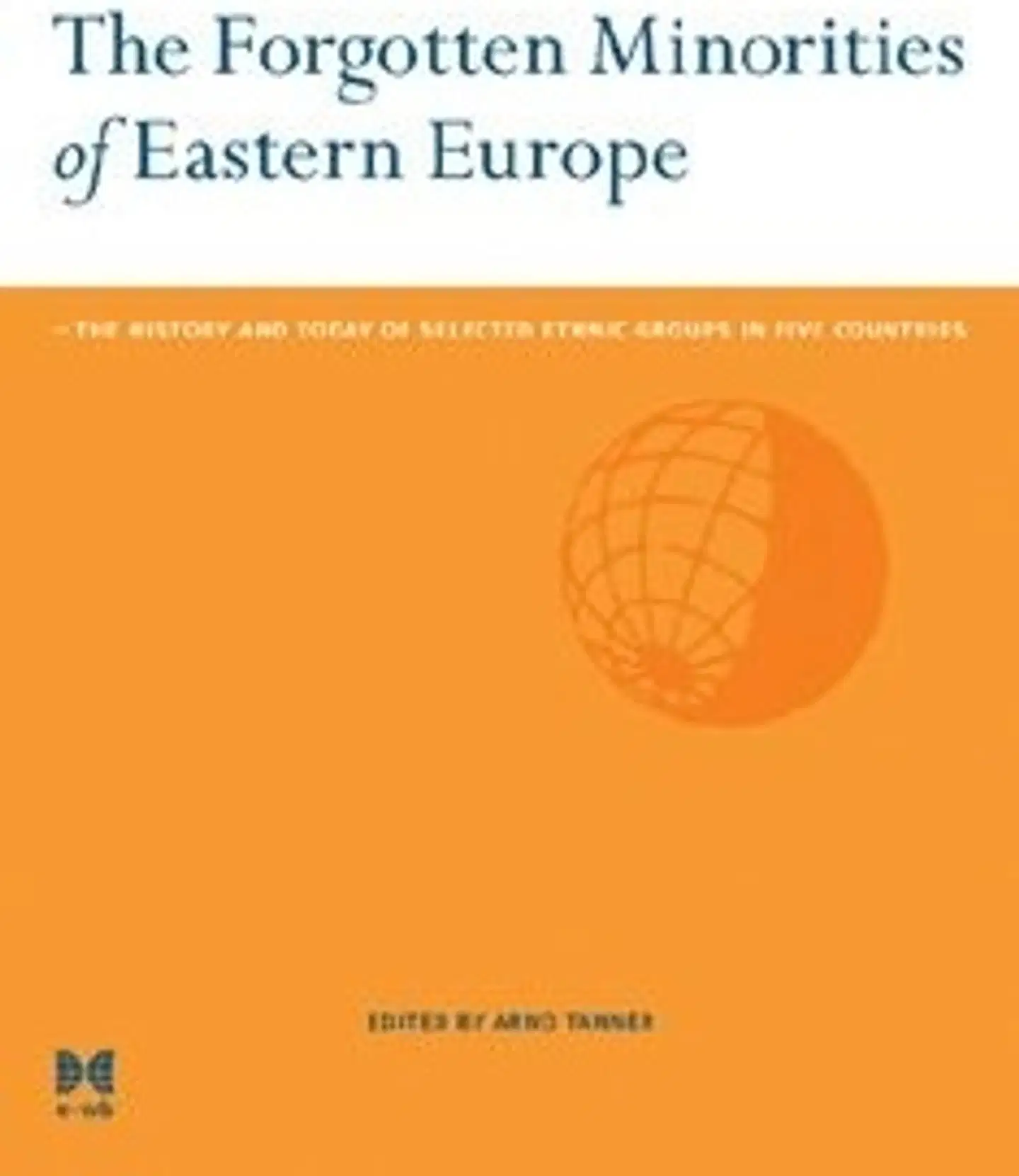 The forgotten minorities of Eastern Europe - the history and present of selected ethnic groups in five countries