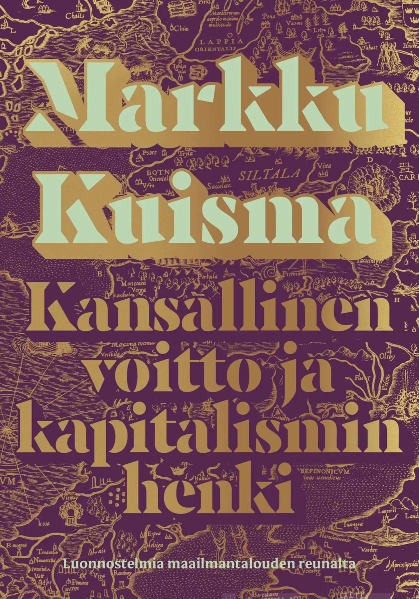 Kuisma, Kansallinen voitto ja kapitalismin henki - Luonnostelmia maailmantalouden reunalta