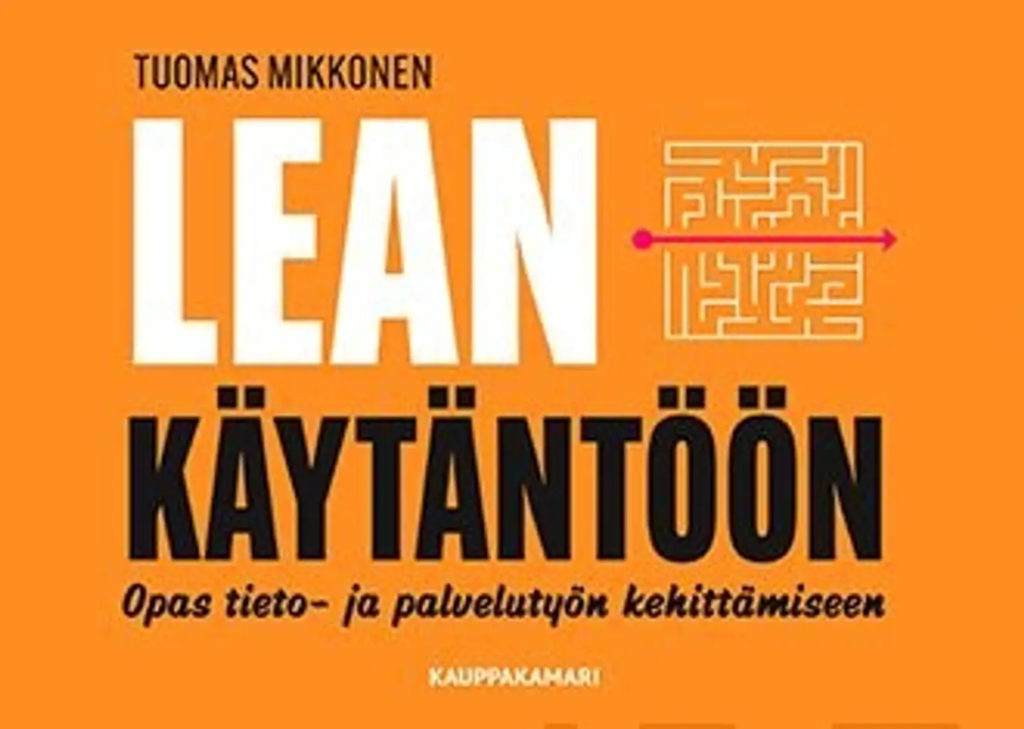 Mikkonen, Lean käytäntöön - Opas tieto- ja palvelutyön kehittämiseen